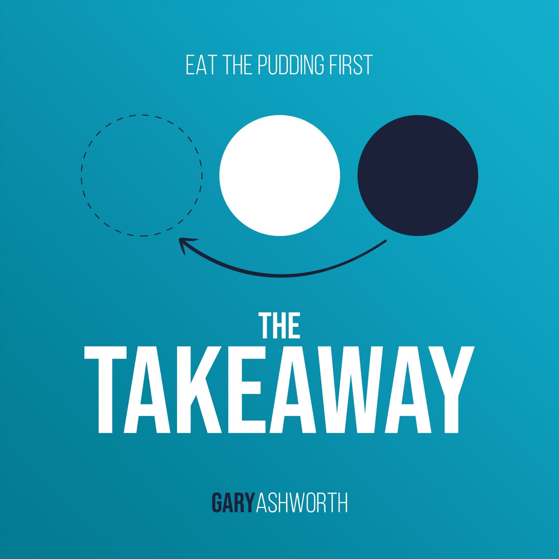 Eat The Pudding First: The Takeaway - Podcasts