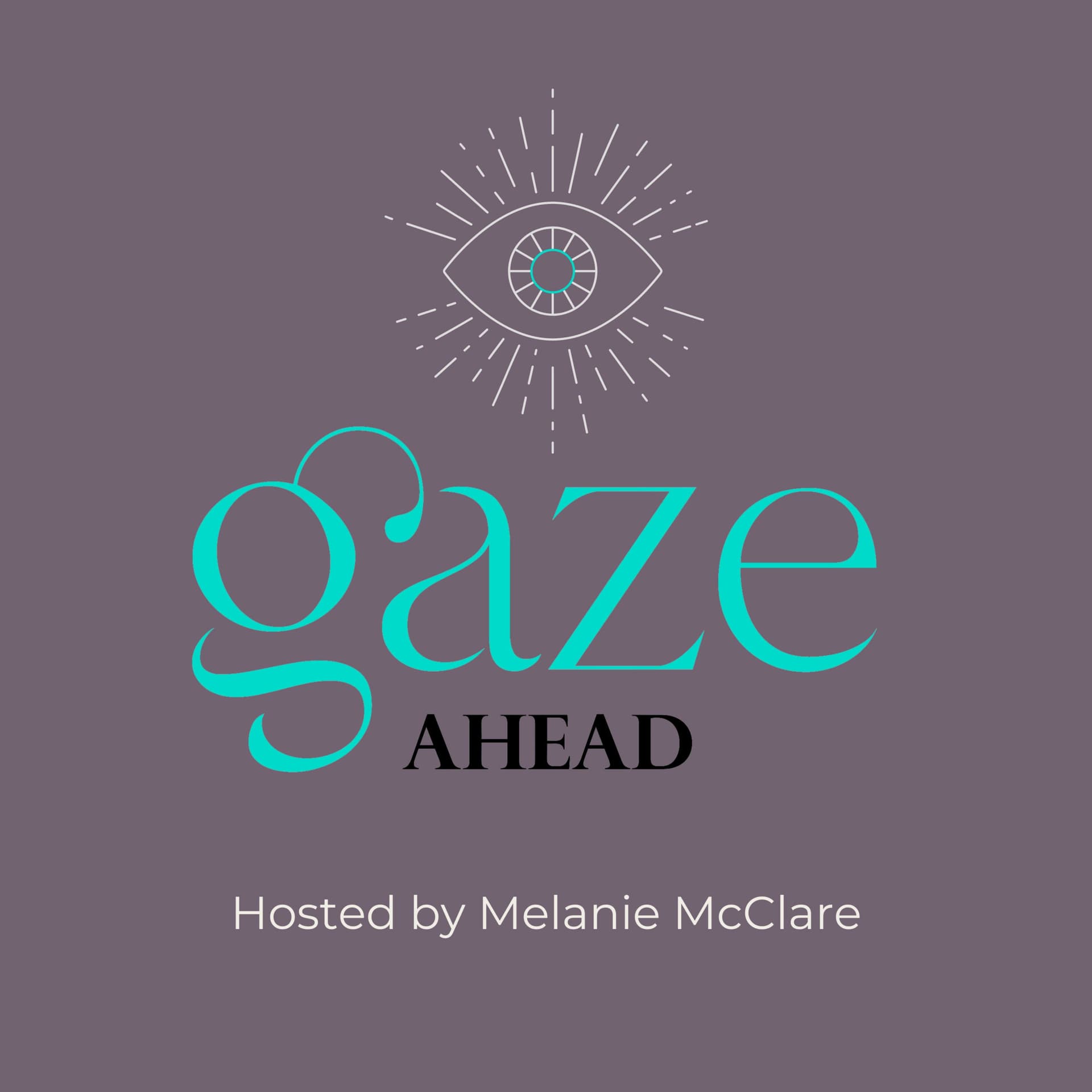 Gaze Ahead Podcast - Podcasts