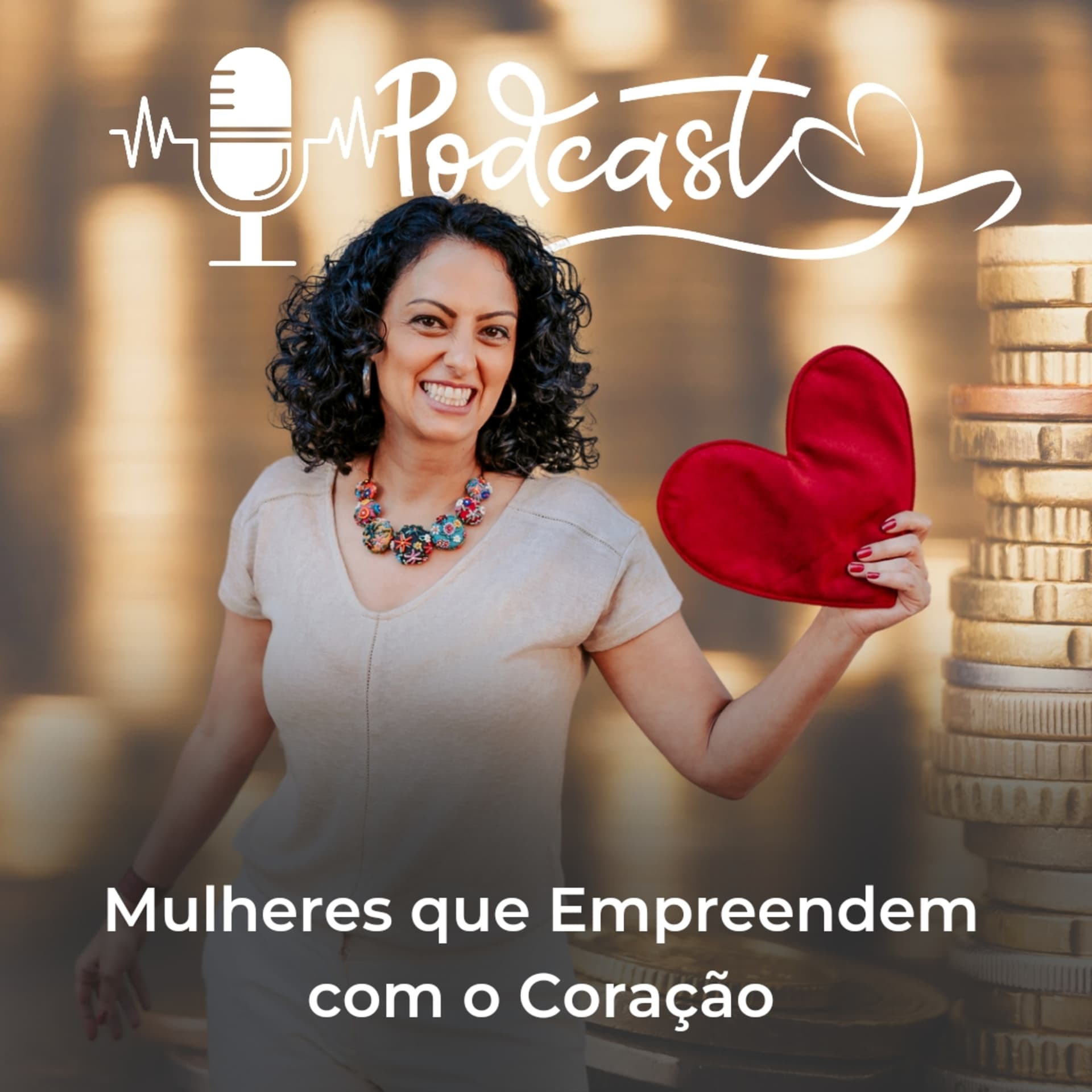 Mulheres que Empreendem com o coração - Podcasts