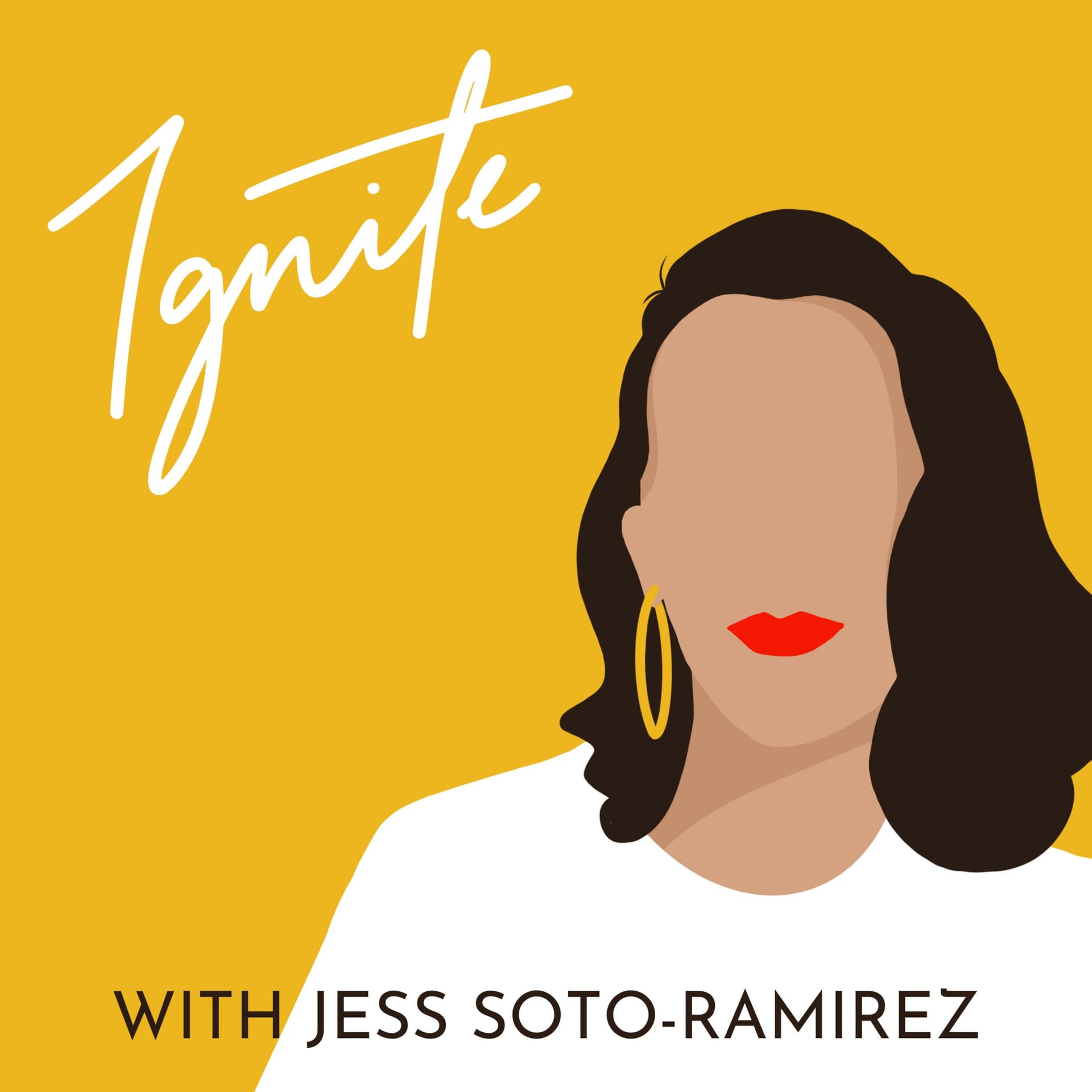 Ignite with Jess Soto-Ramirez - Podcasts