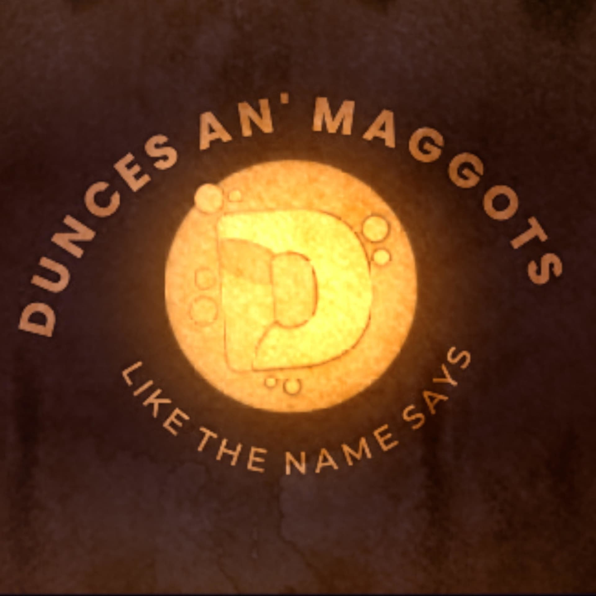 DUNCES AN’ MAGGOTS - Podcasts