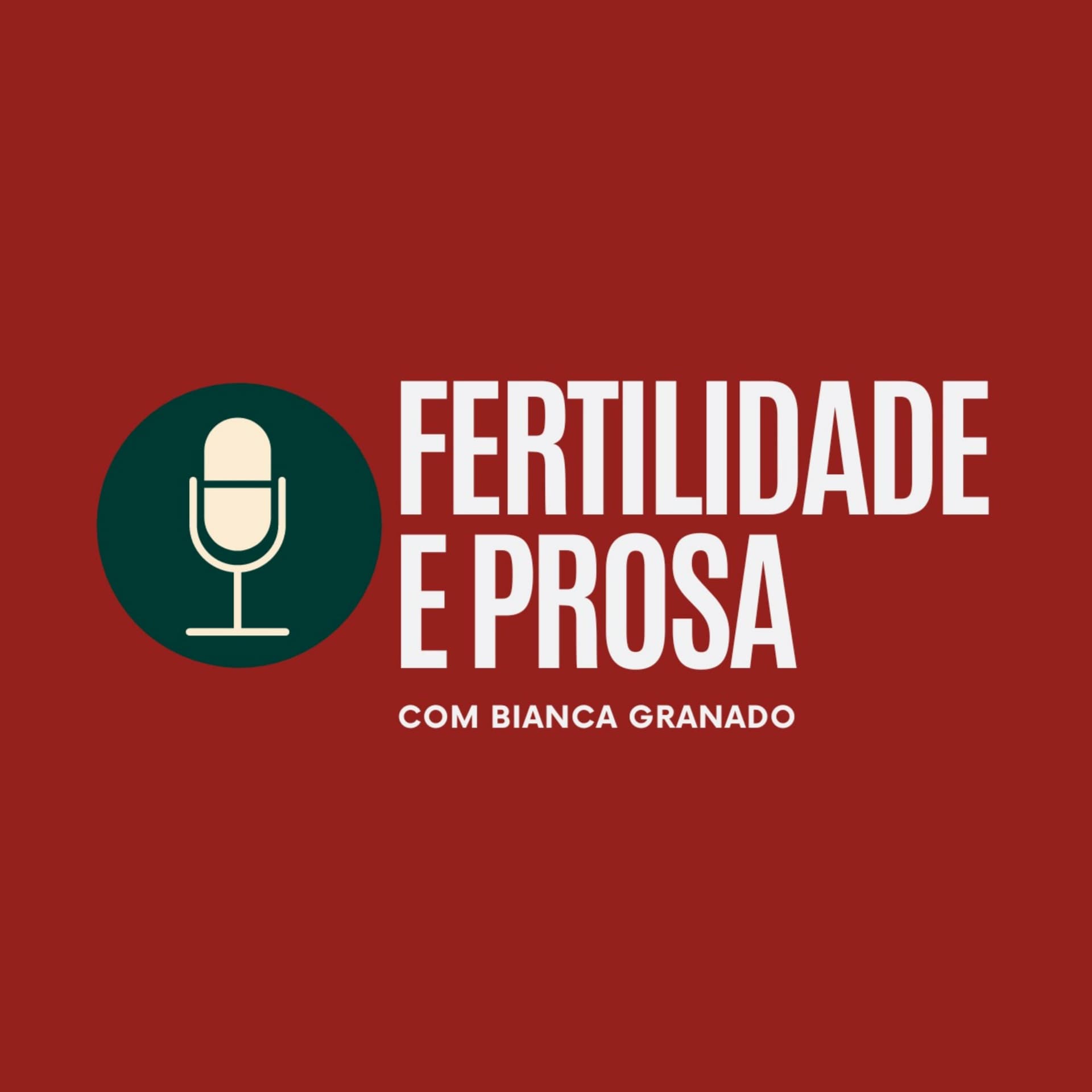 Fertilidade e Prosa - Podcasts