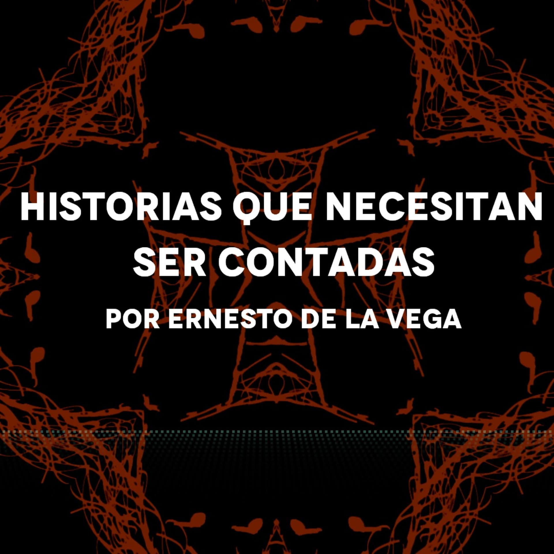 Historias Que Necesitan Ser Contadas - Podcasts