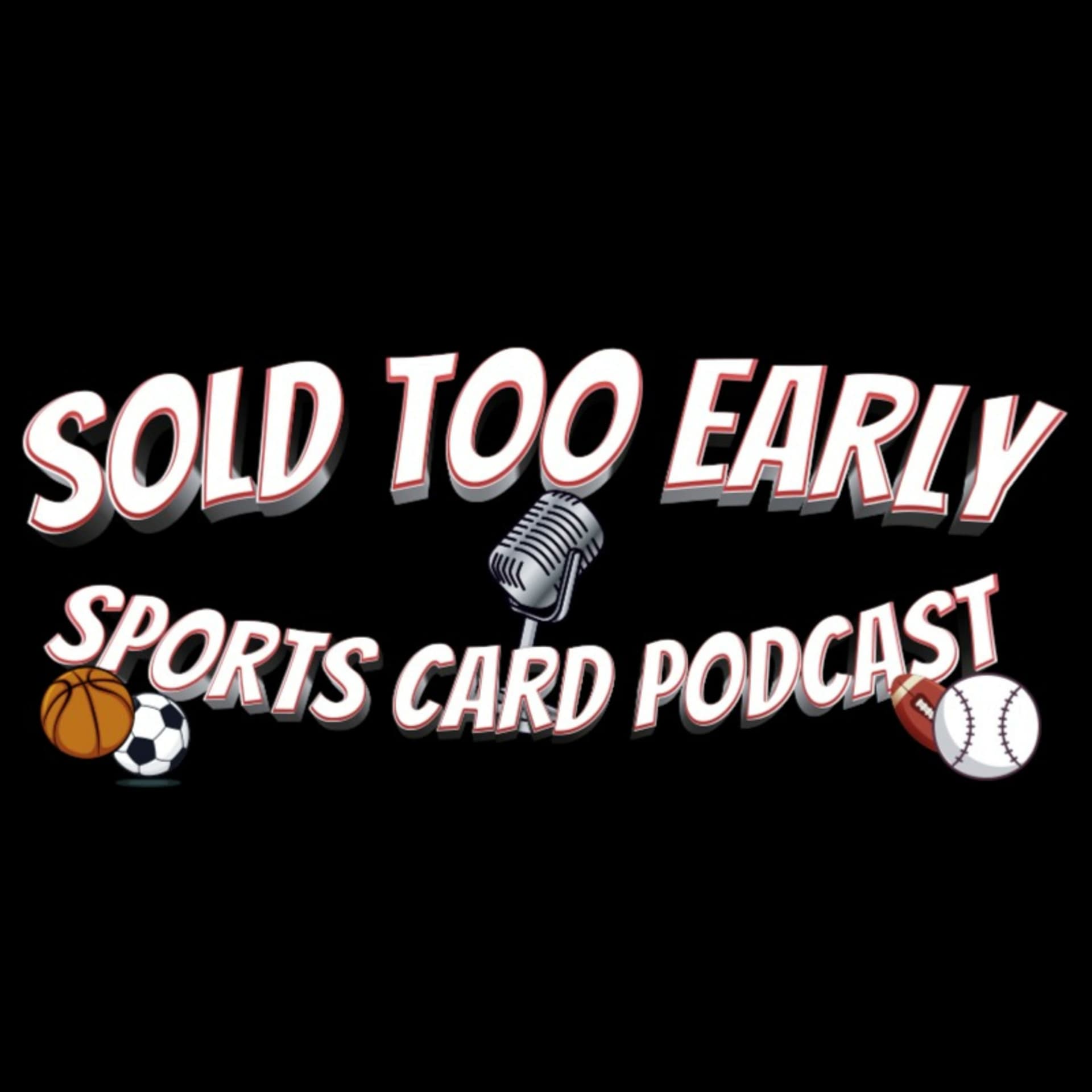 The Sold Too Early Sports Card Podcast - Podcasts
