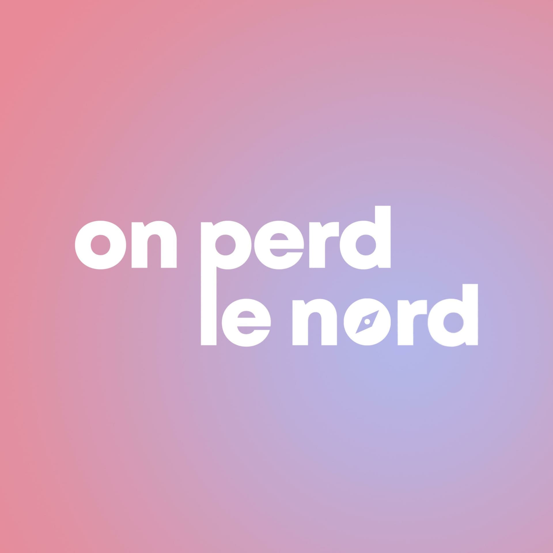 On Perd le Nord - Podcasts