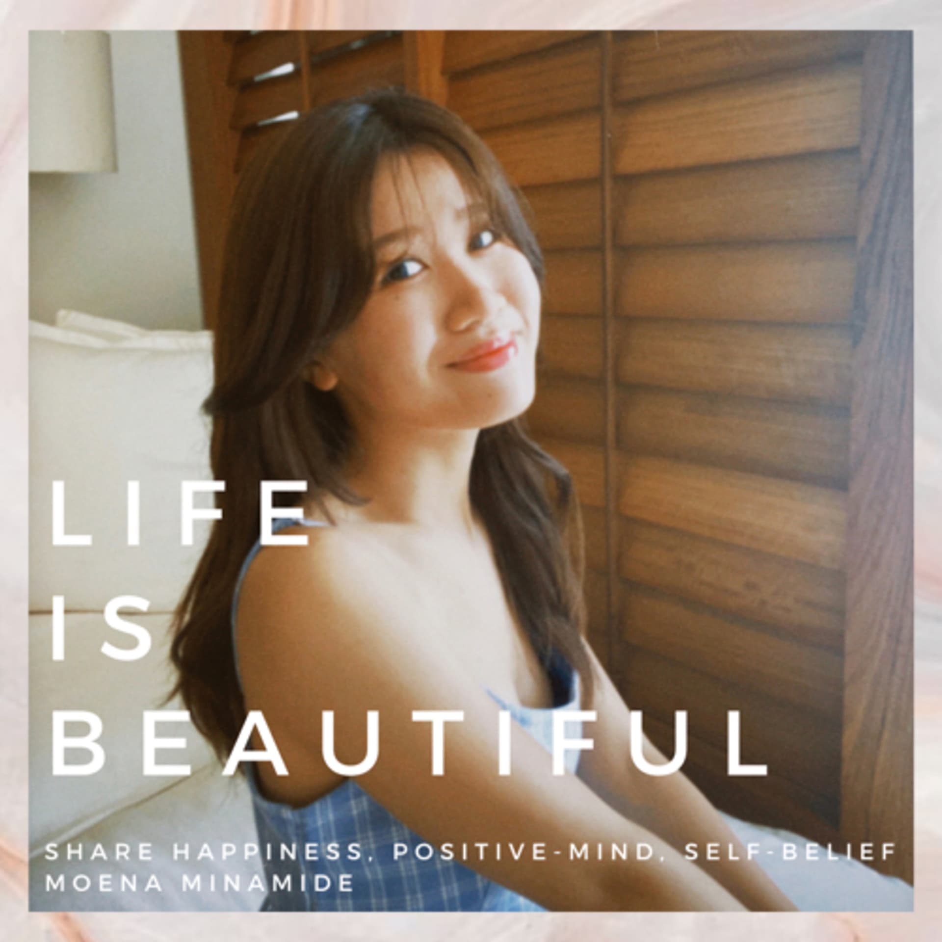 Life is Beautiful by Moena Minamide - Podcasts