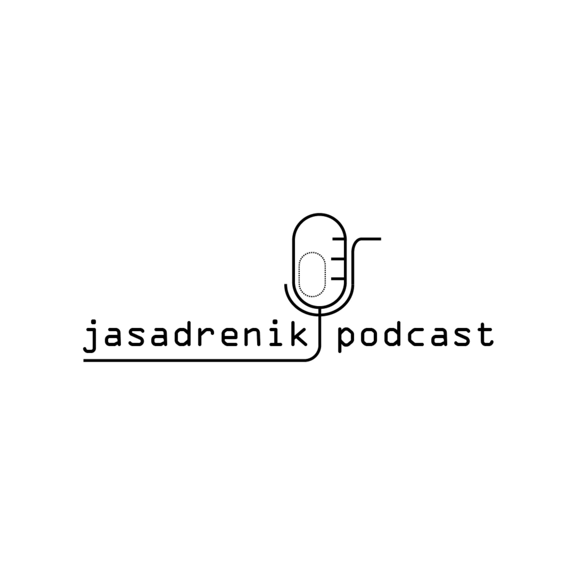 Jasadrenik Podcast - Podcasts