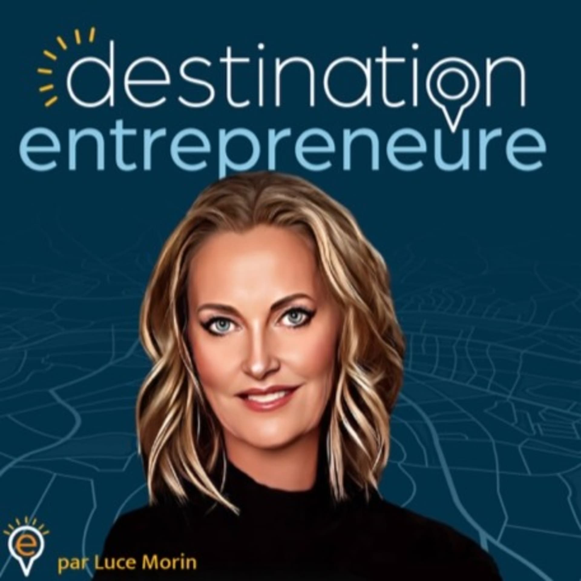 Destination Entrepreneure - Podcasts