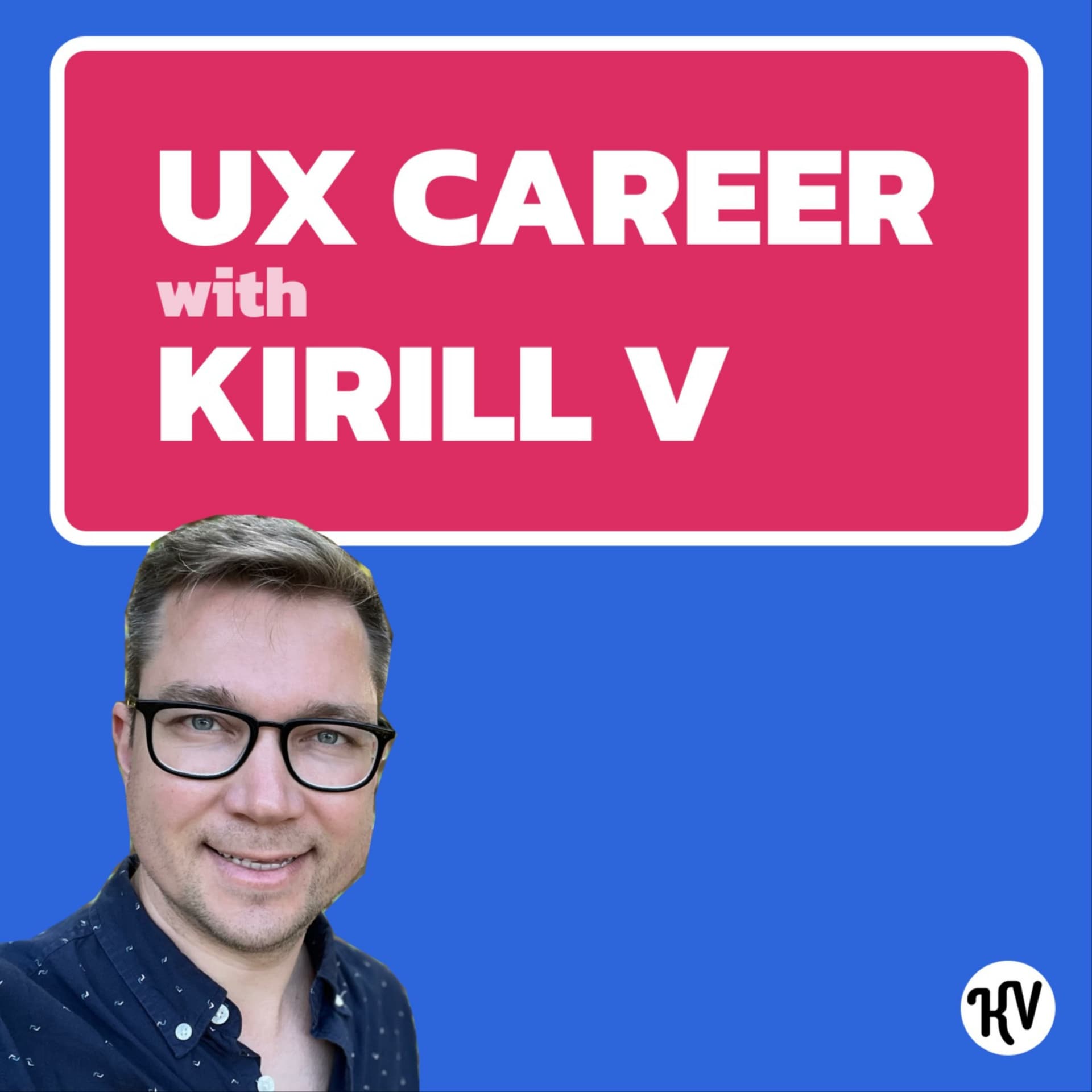 UX Career with Kirill V - Podcasts