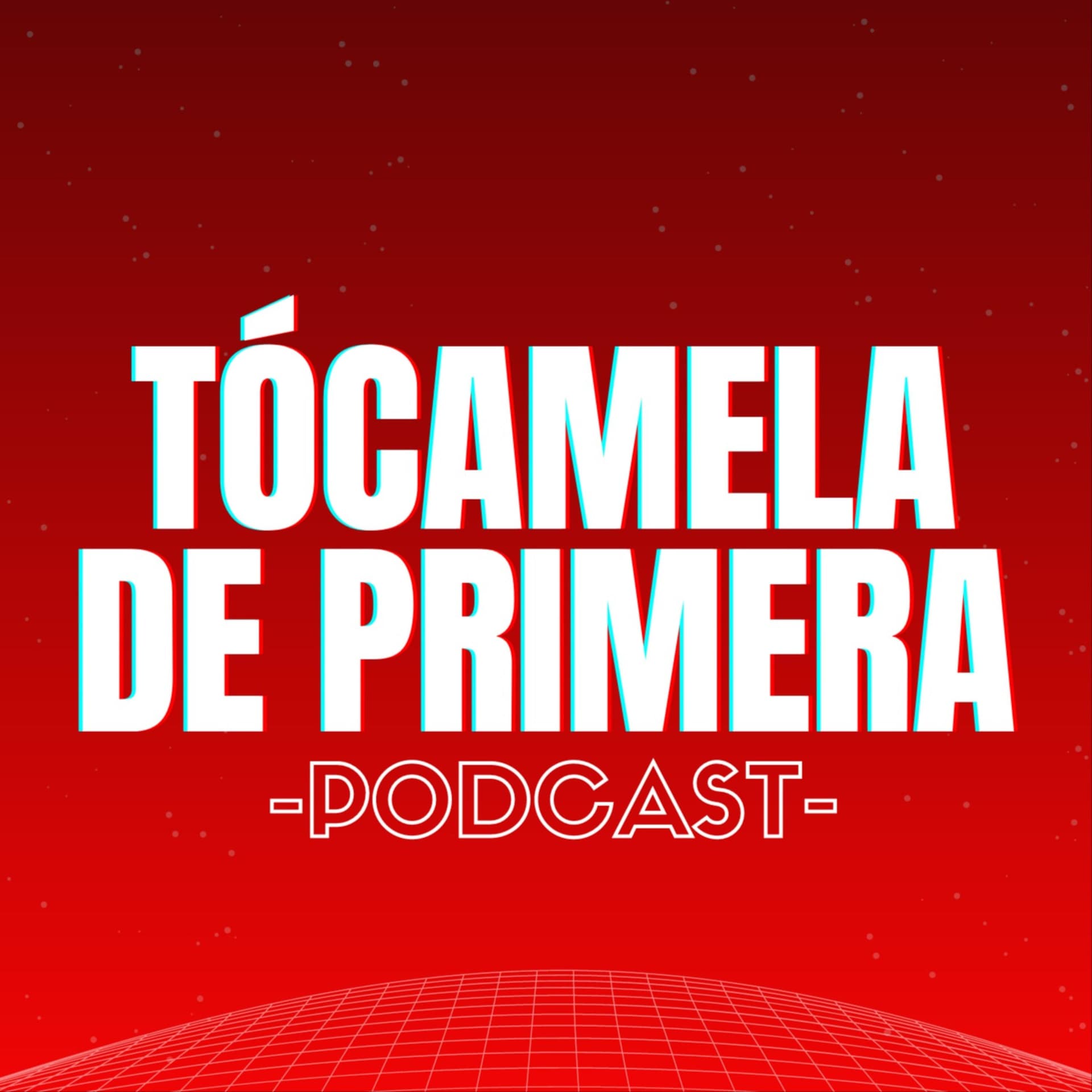 Tócamela de Primera - Podcasts