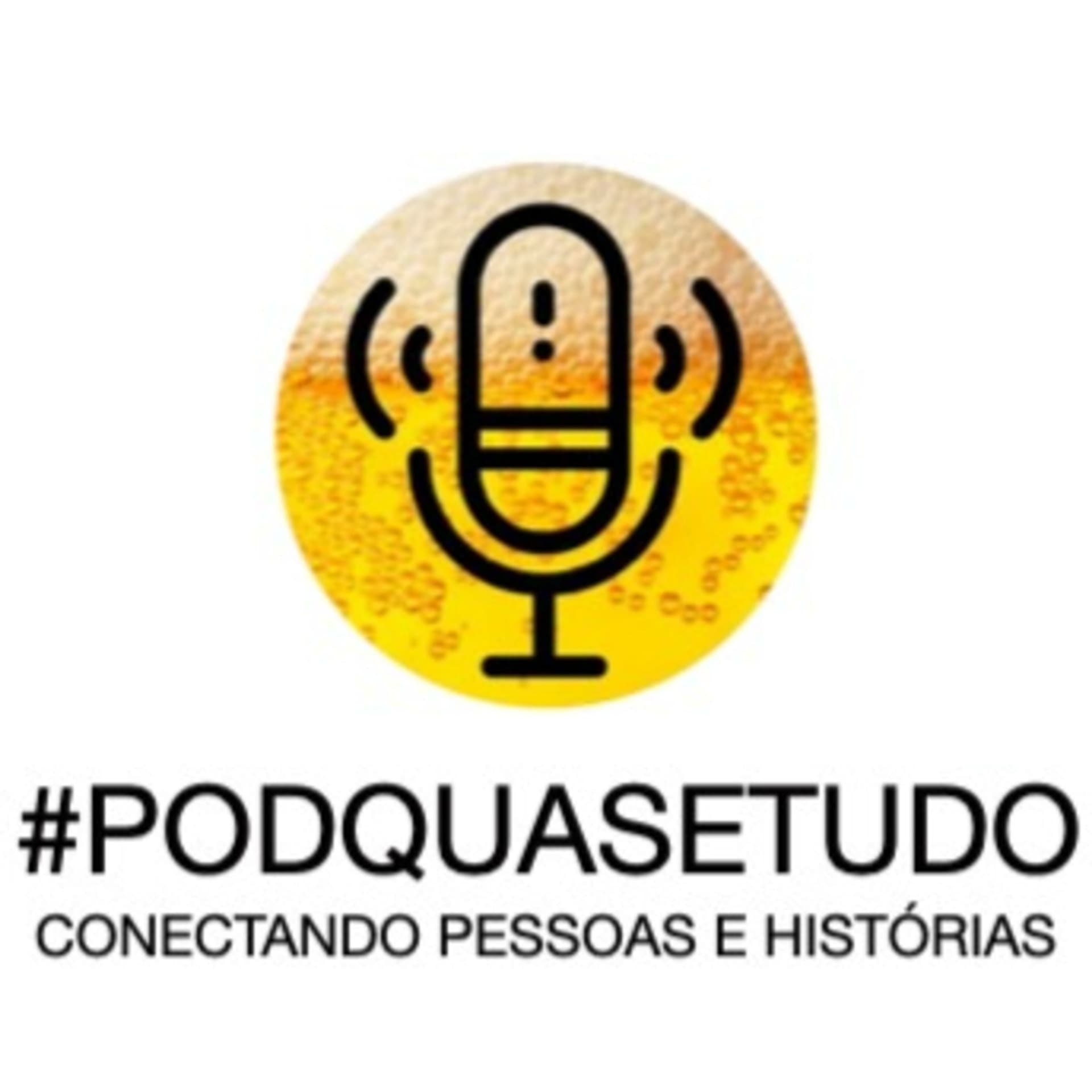 PodQuaseTudo - Conectando pessoas e histórias! - Podcasts