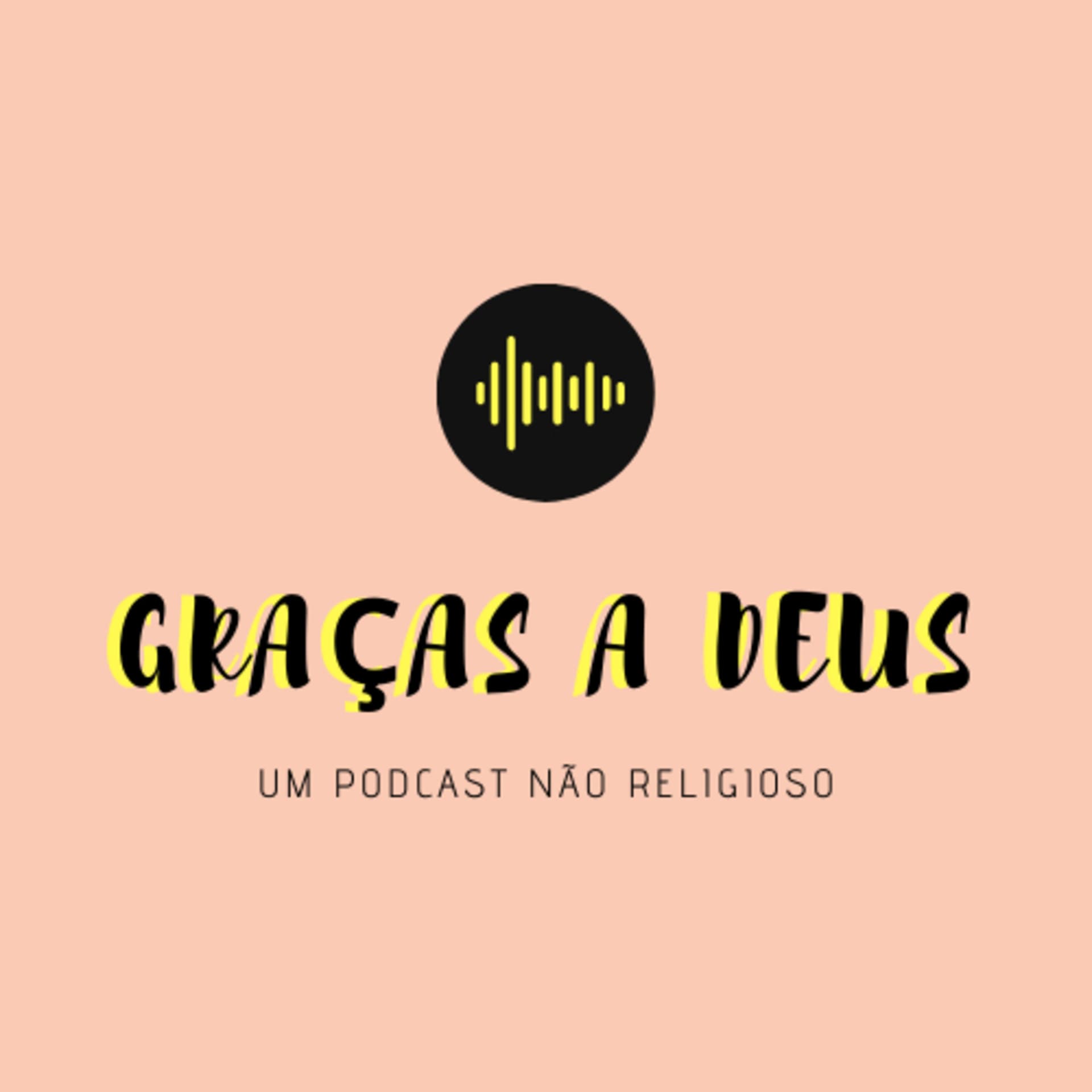 GRAÇAS A DEUS - um podcast não religioso - Podcasts