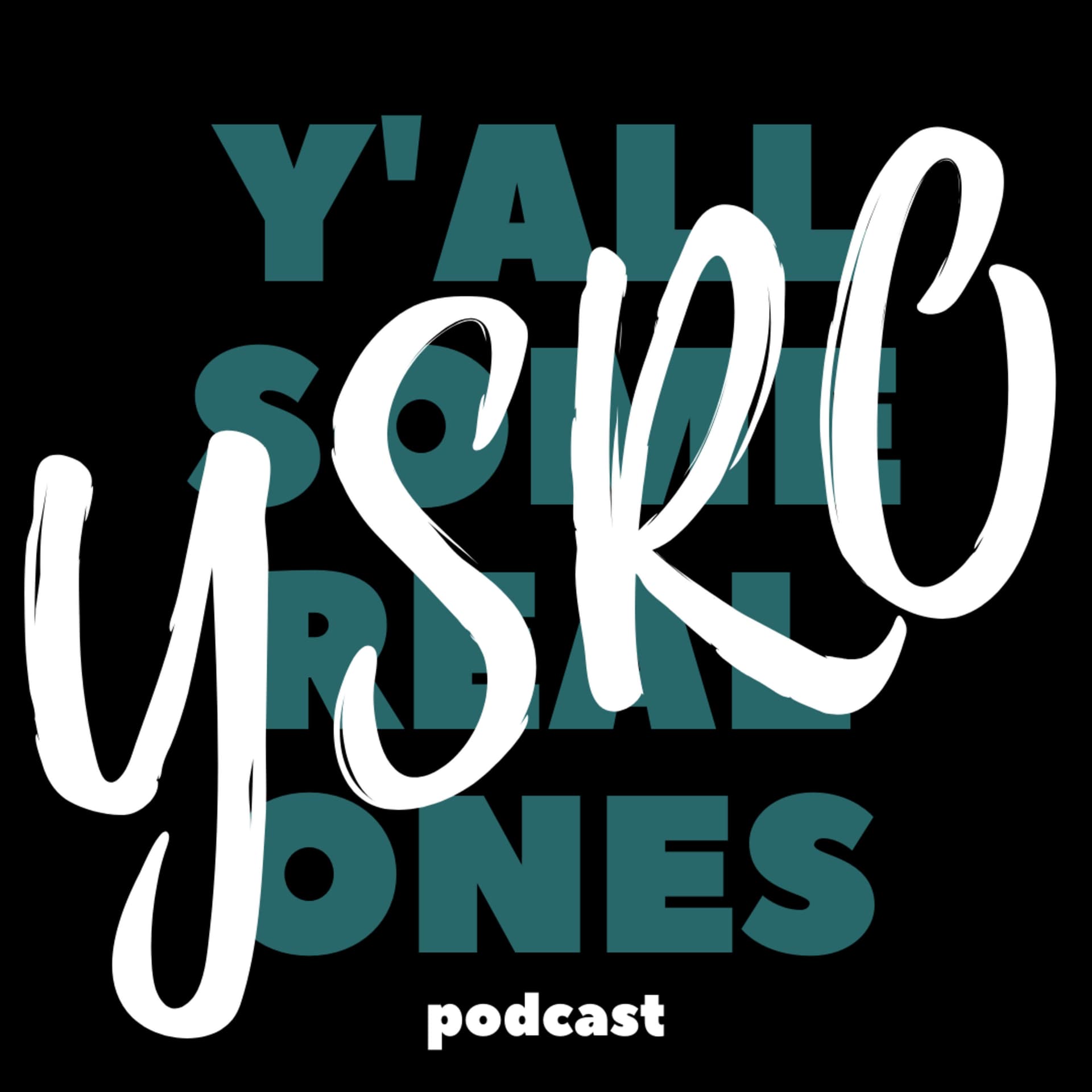 Y'all Some Real Ones - Podcasts