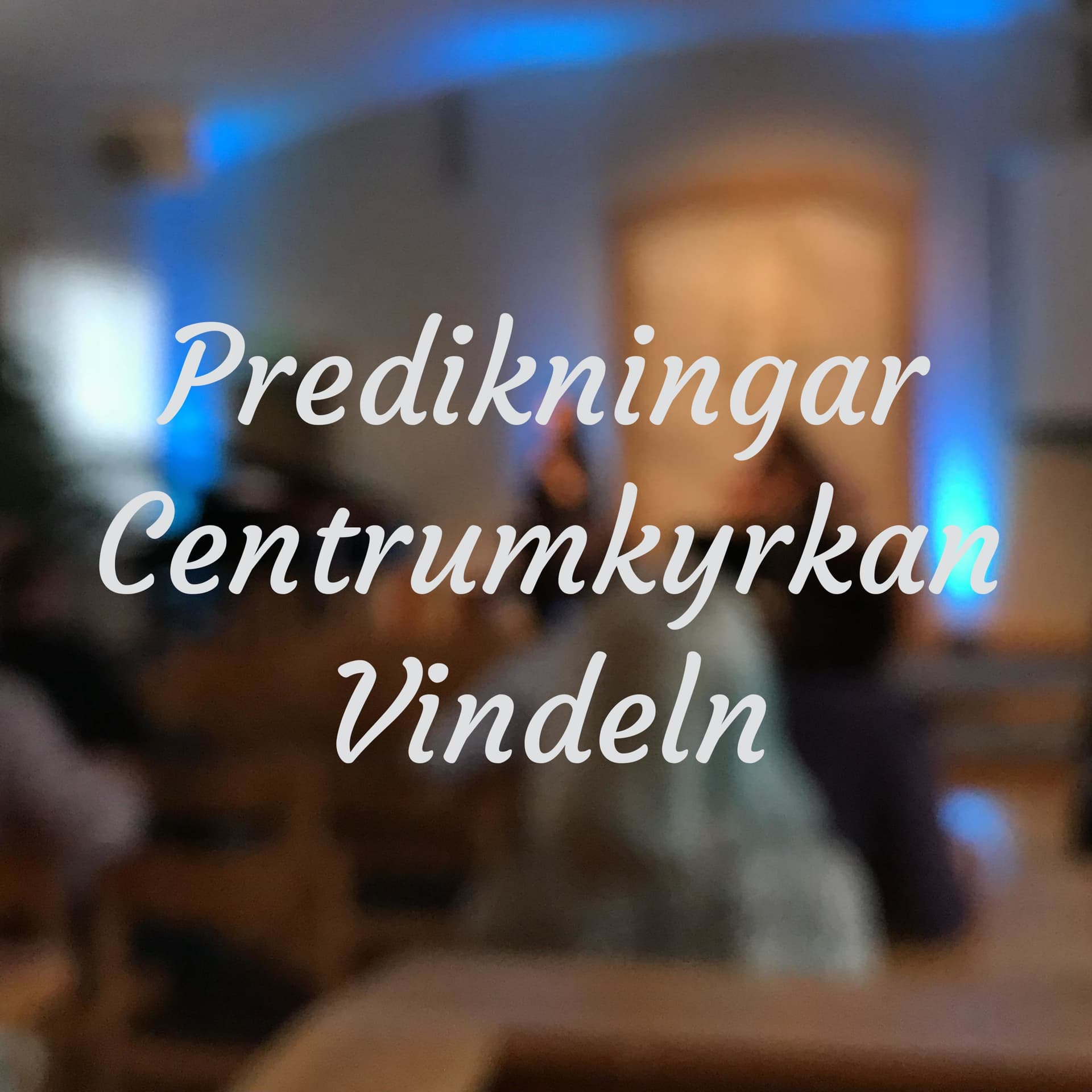 Predikningar Centrumkyrkan Vindeln