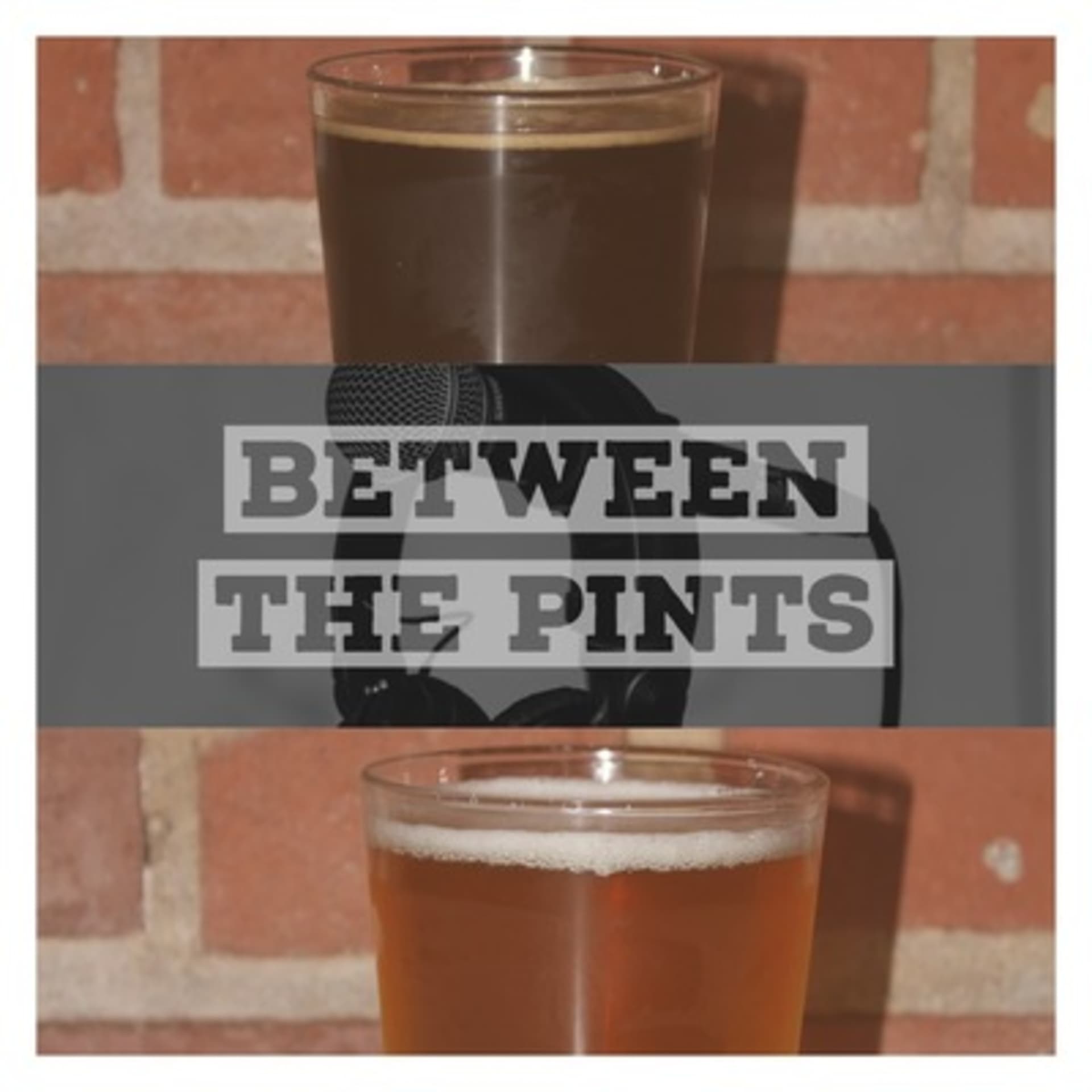 Between the Pints - Podcasts