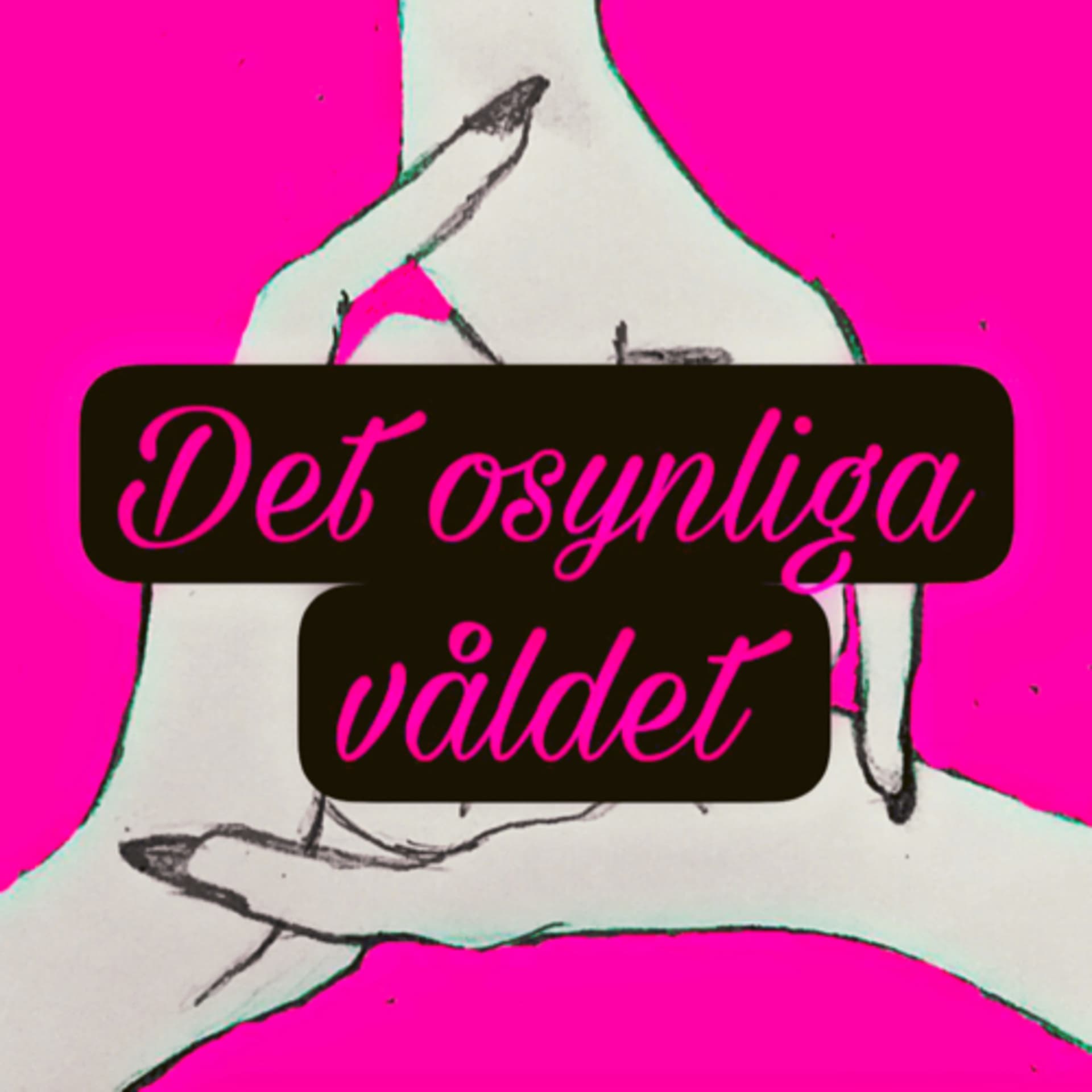Det osynliga våldet - Podcasts