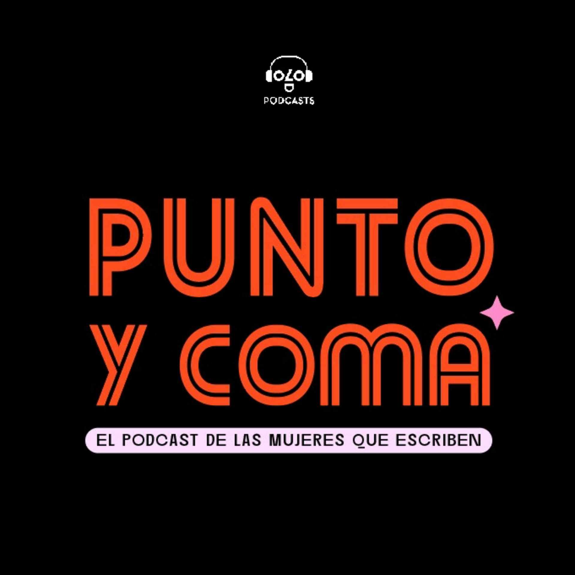 Punto y Coma: El podcast de las mujeres que escriben - Podcasts