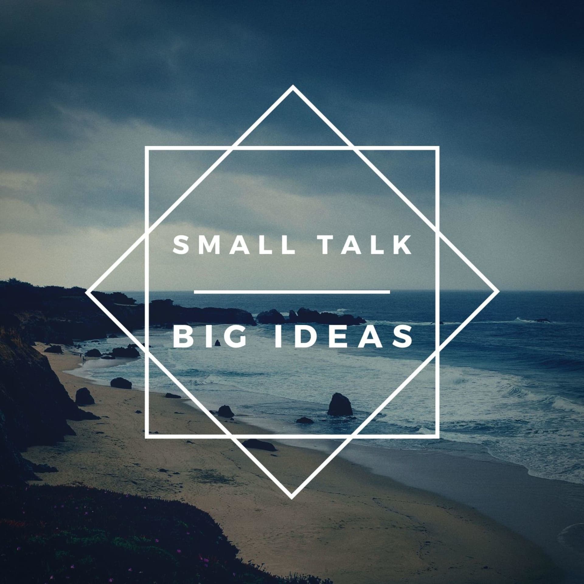 Small Talk. Big Ideas.