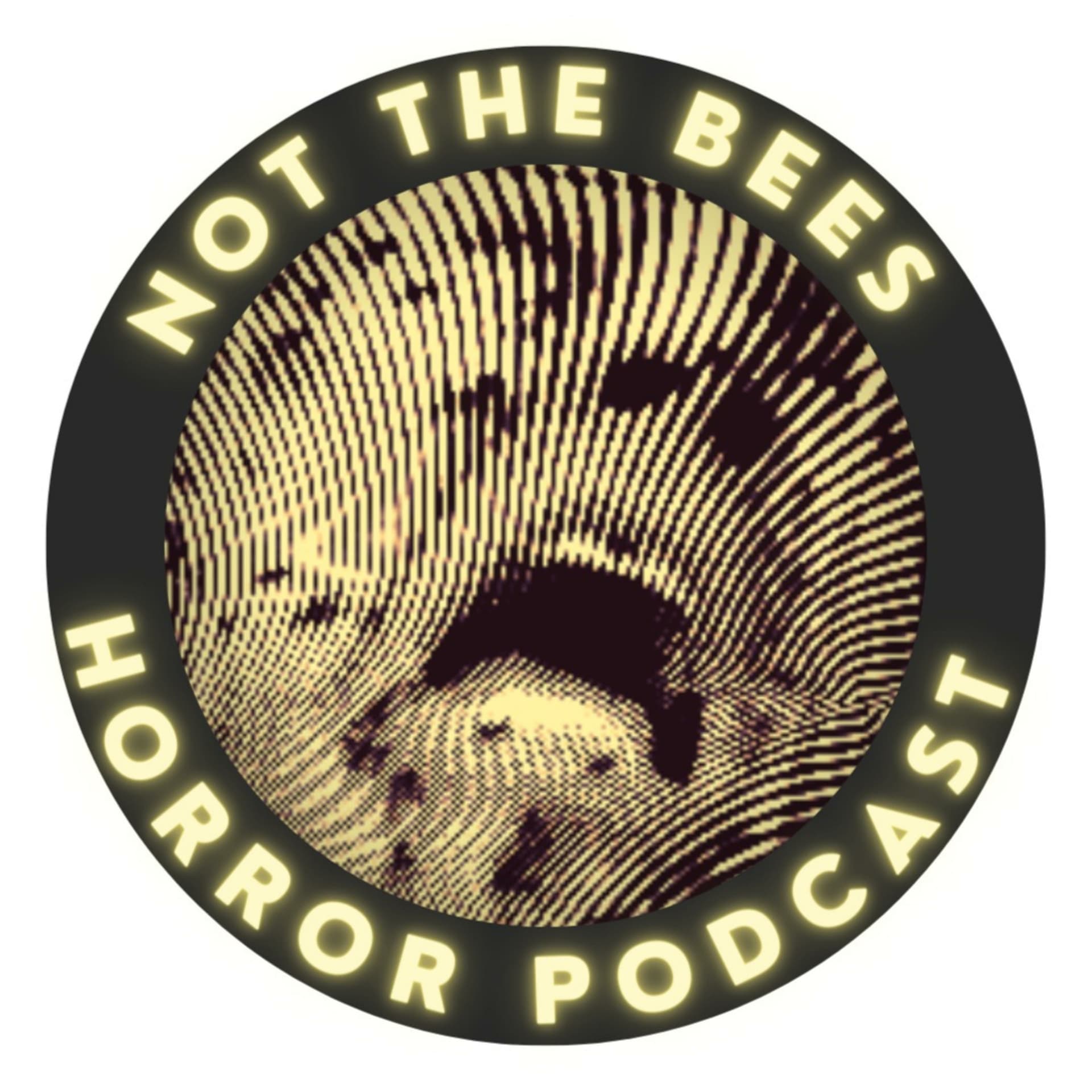 Not The Bees Horror Podcast - Podcasts