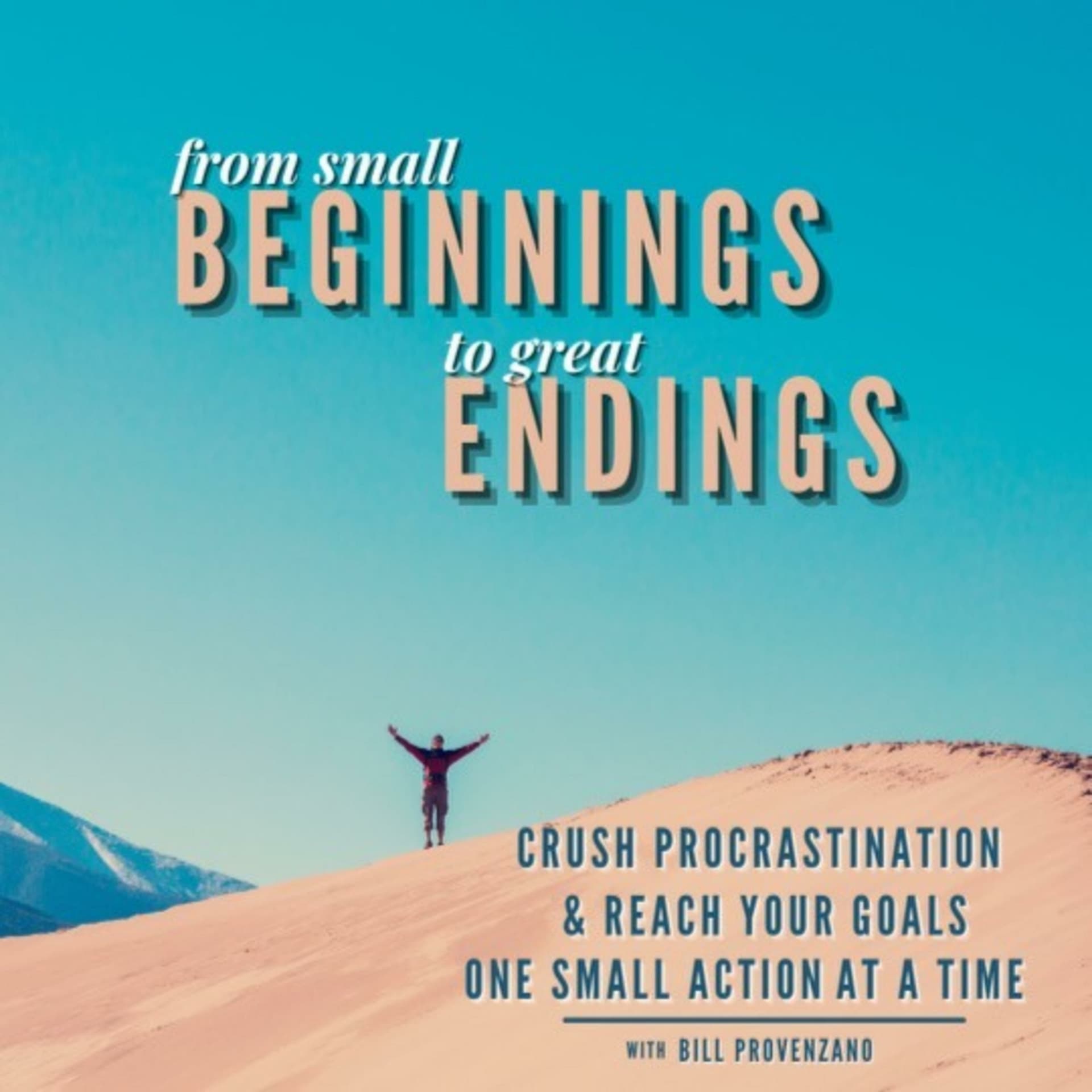 Crush Procrastination and Reach Your Goals - One Small Step at a Time - Podcasts