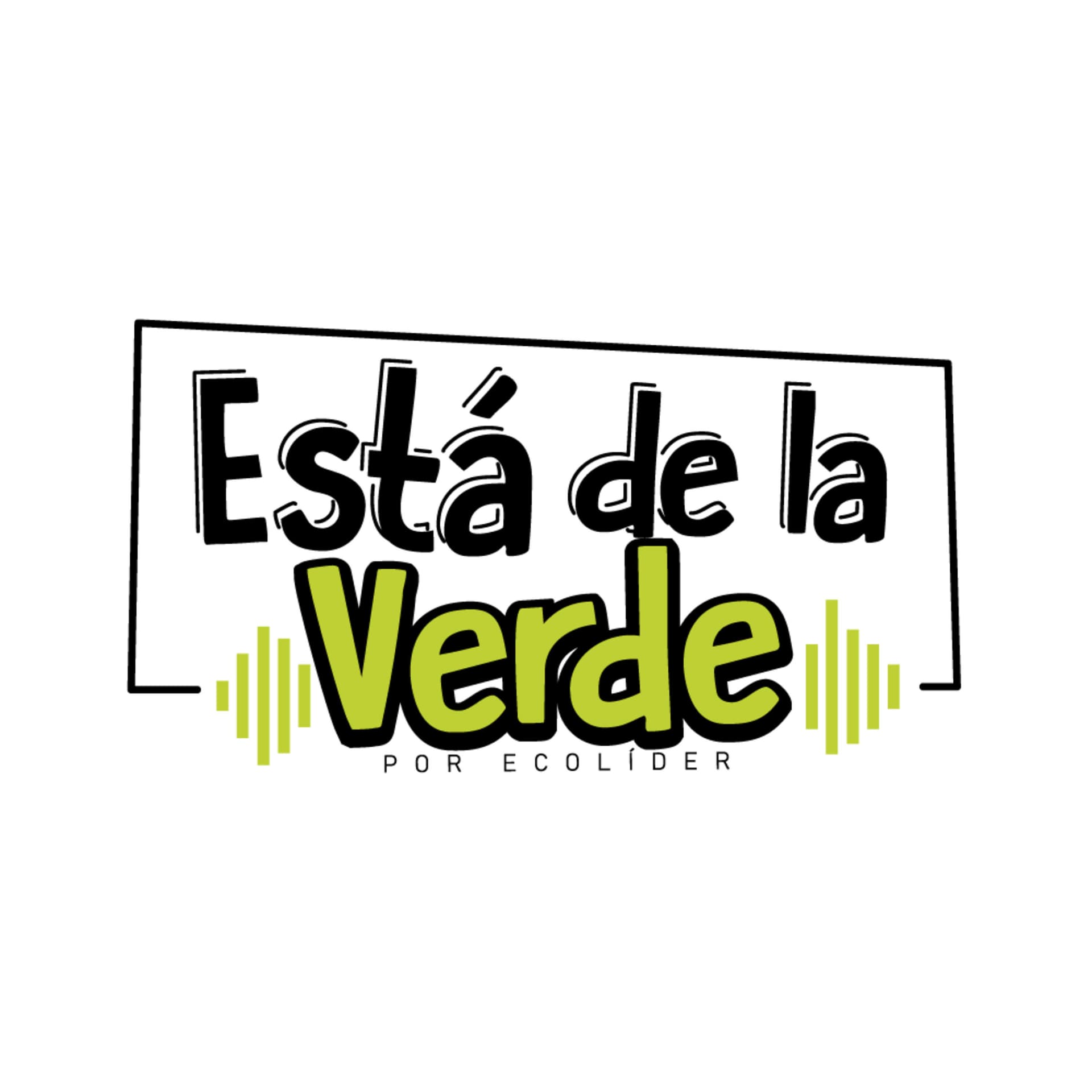 Está de la Verde - Podcasts