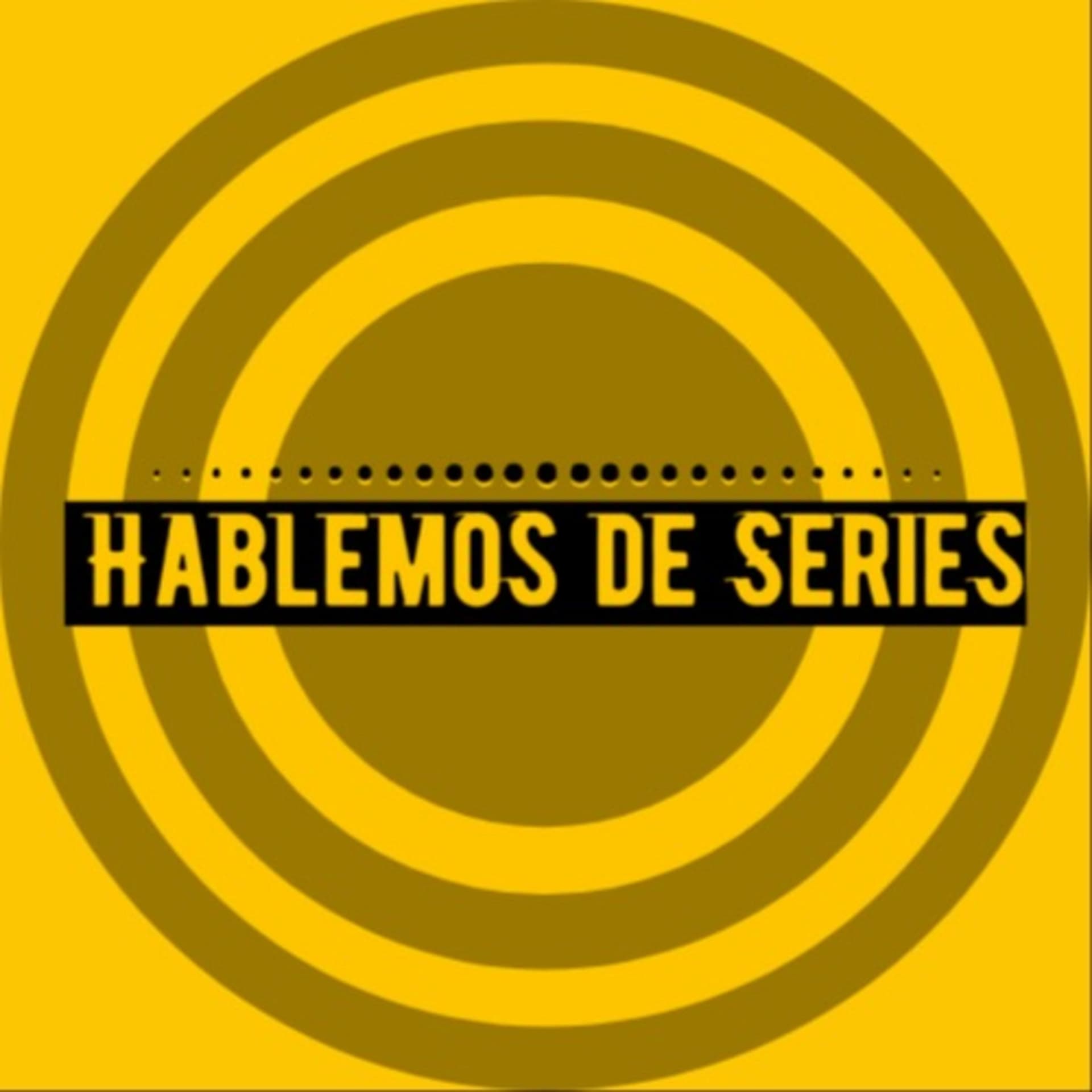 Hablemos de Series - Podcasts