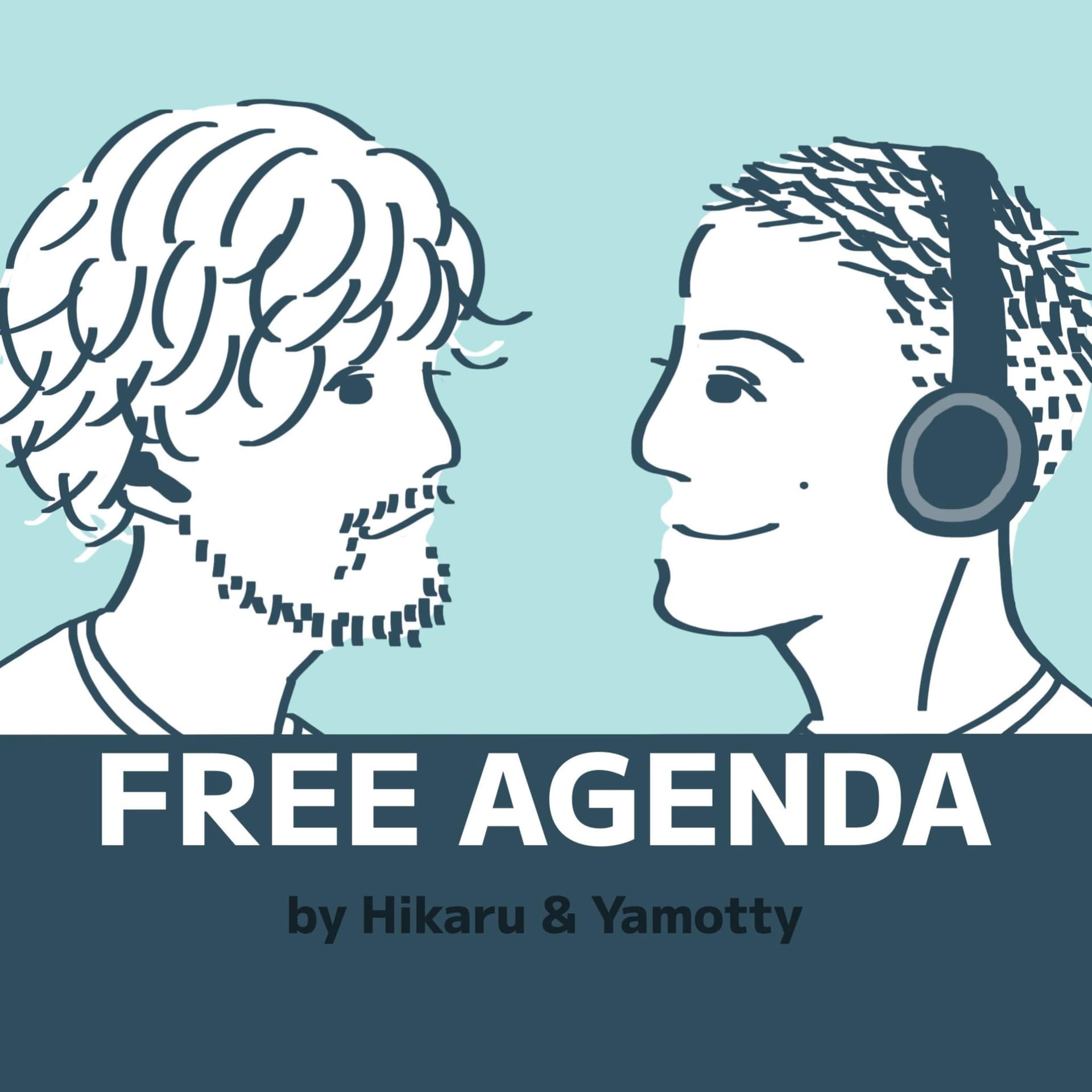 FREE AGENDA by hikaru & yamotty - Podcasts