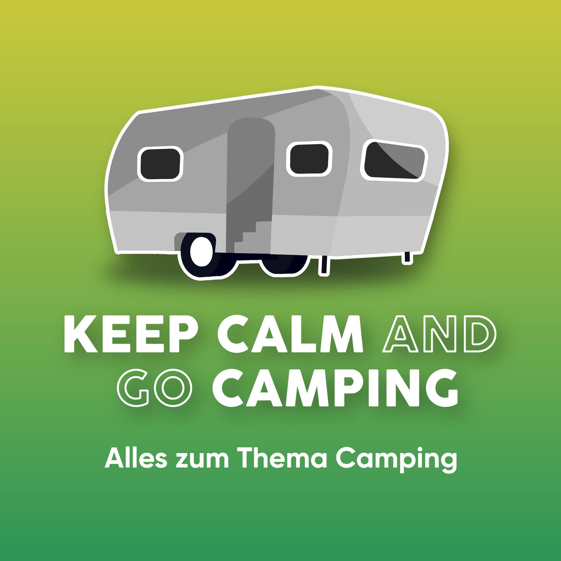 KEEP CALM AND GO CAMPING - Der Camping-Podcast für alle Camper! - Podcasts