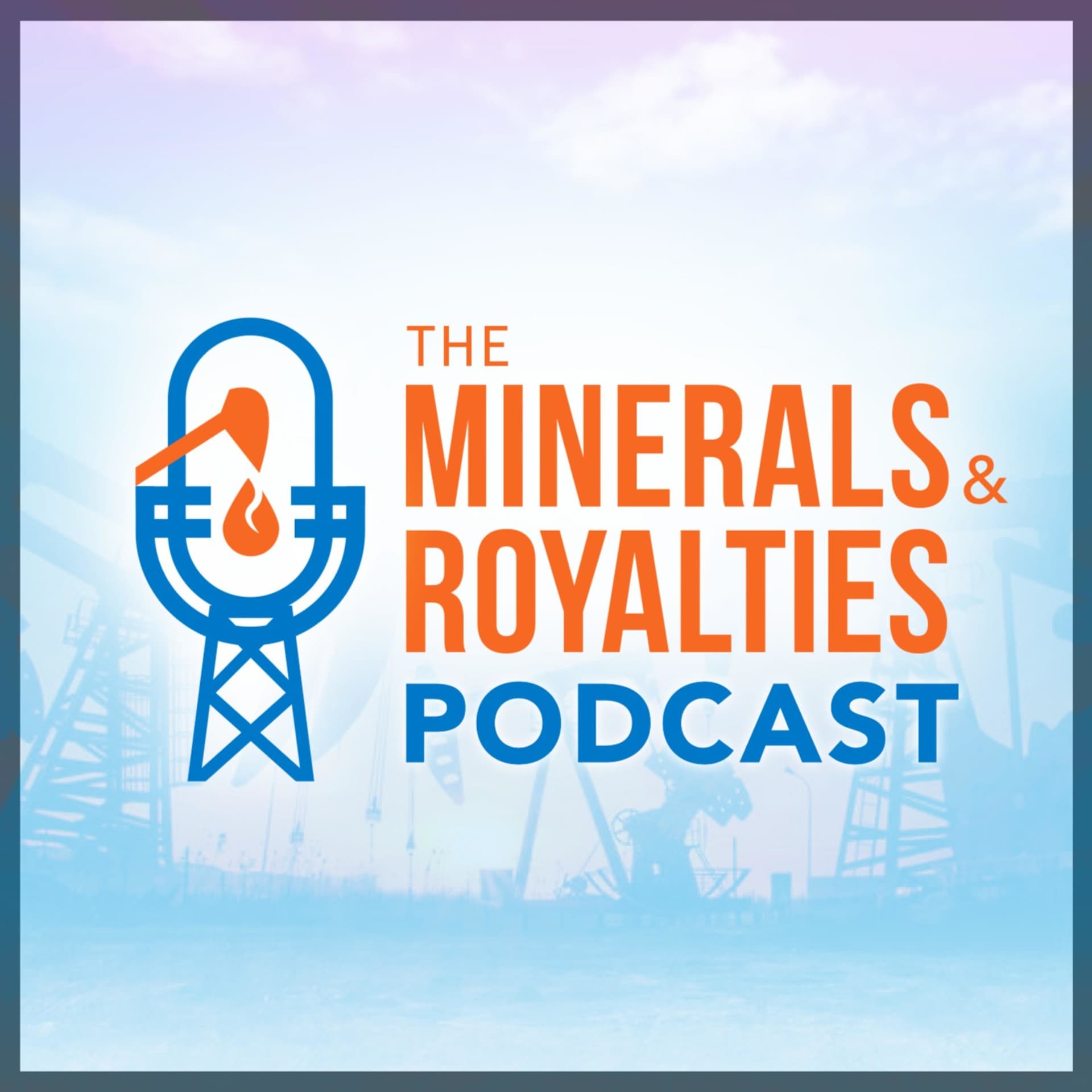 The Minerals and Royalties Podcast - Podcasts