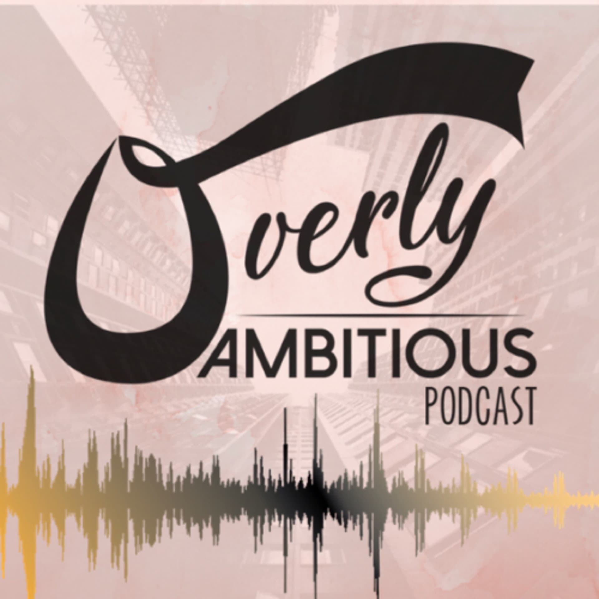 Overly Ambitious Podcast - Podcasts
