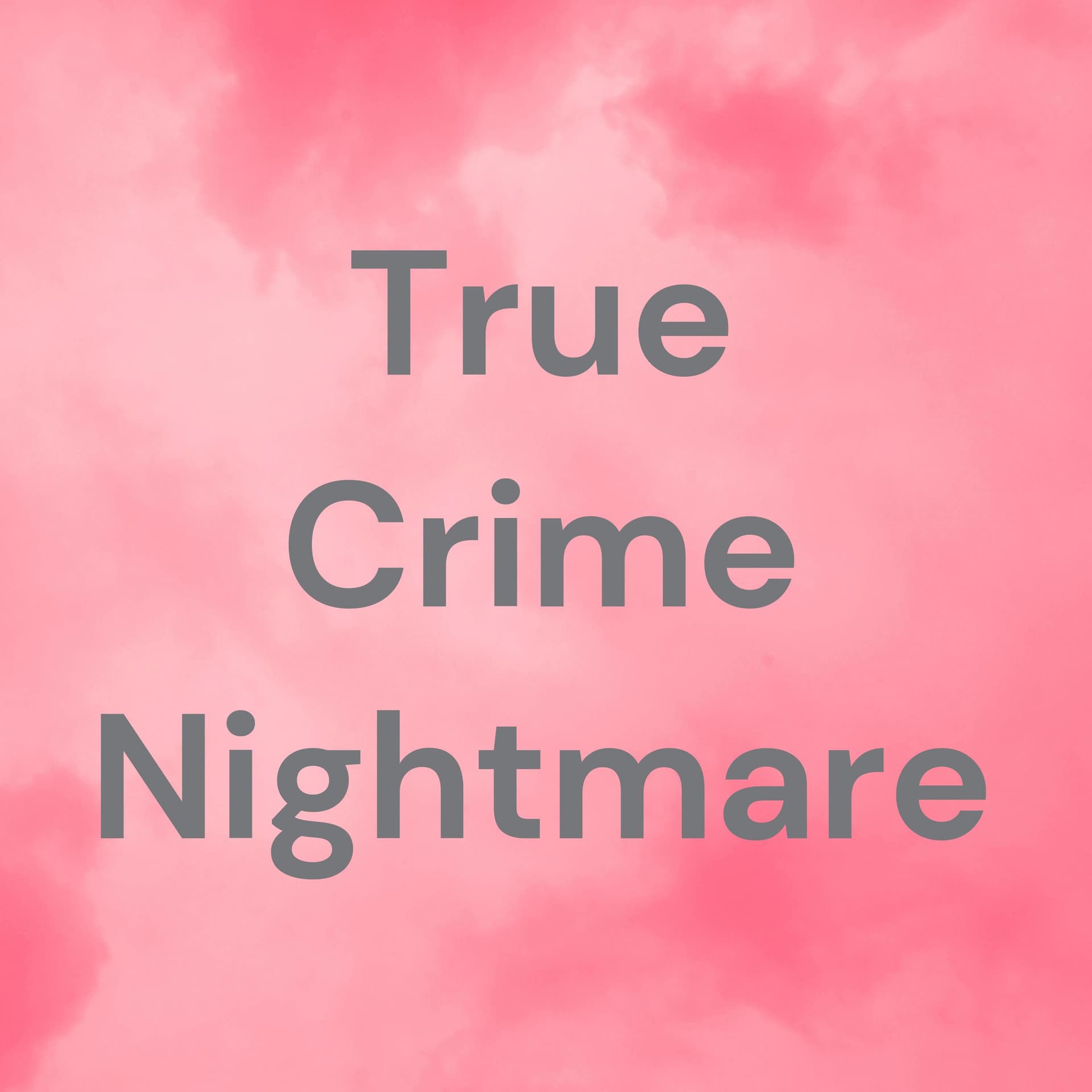 True Crime Nightmare - Podcasts