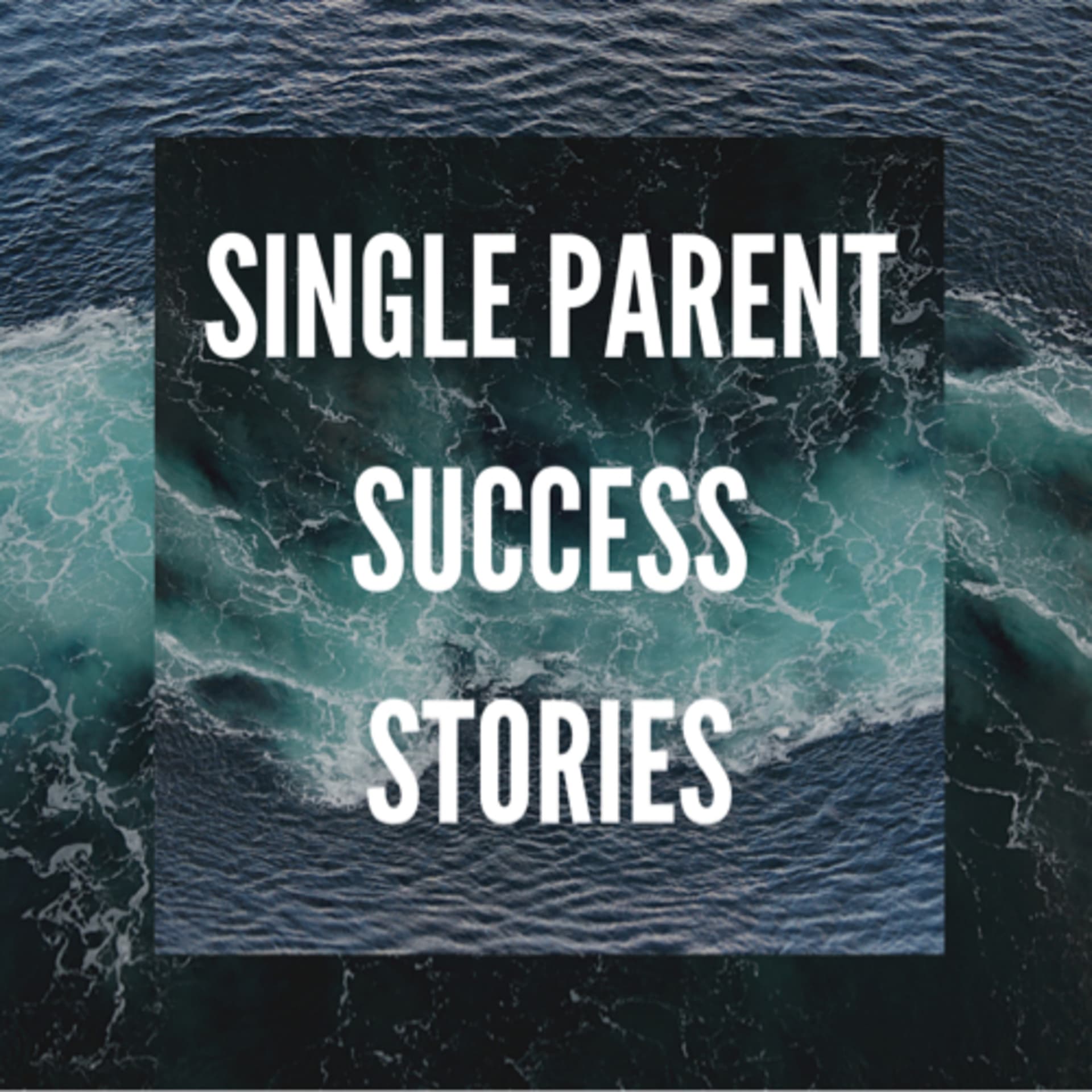 Single Parent Success Stories - Podcasts