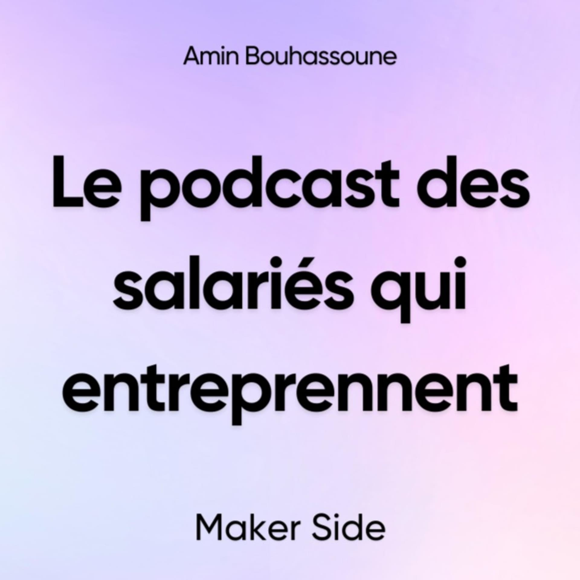 Maker Side, le podcast des salariés qui entreprennent - Podcasts