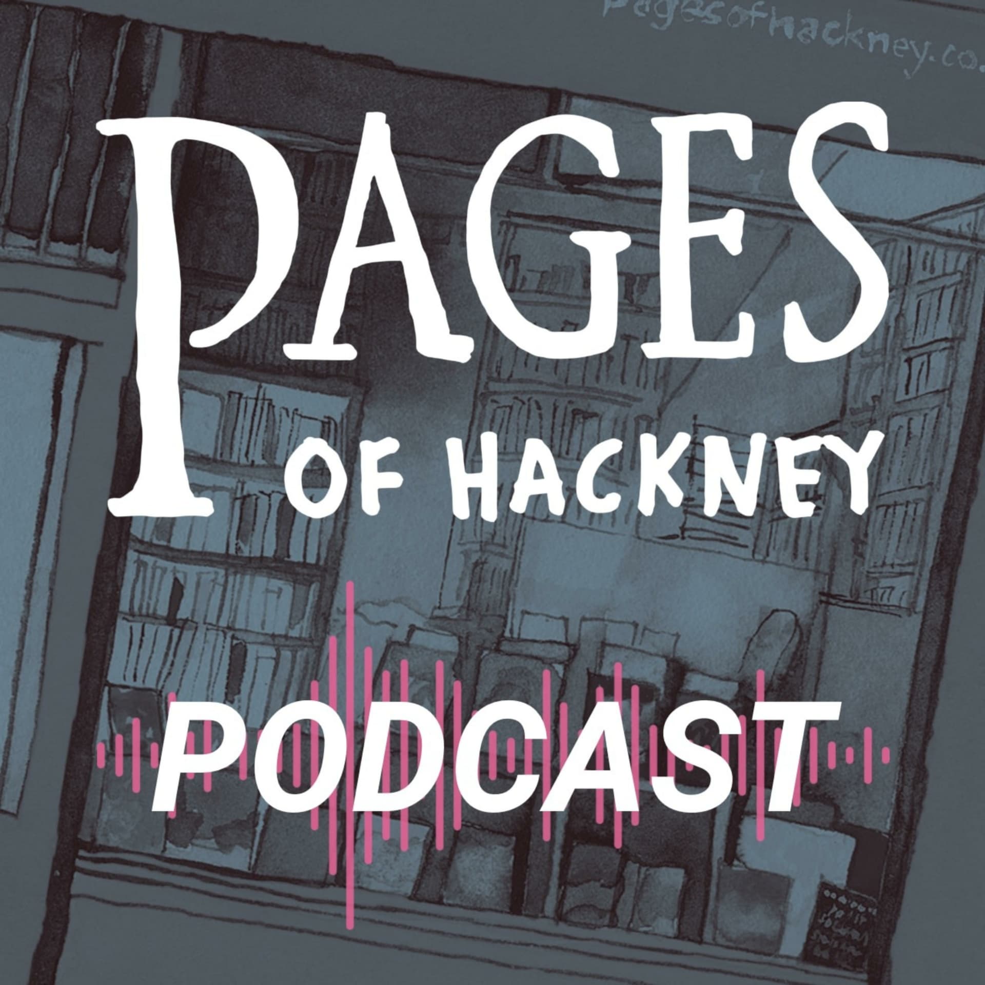 Pages of Hackney - Podcasts