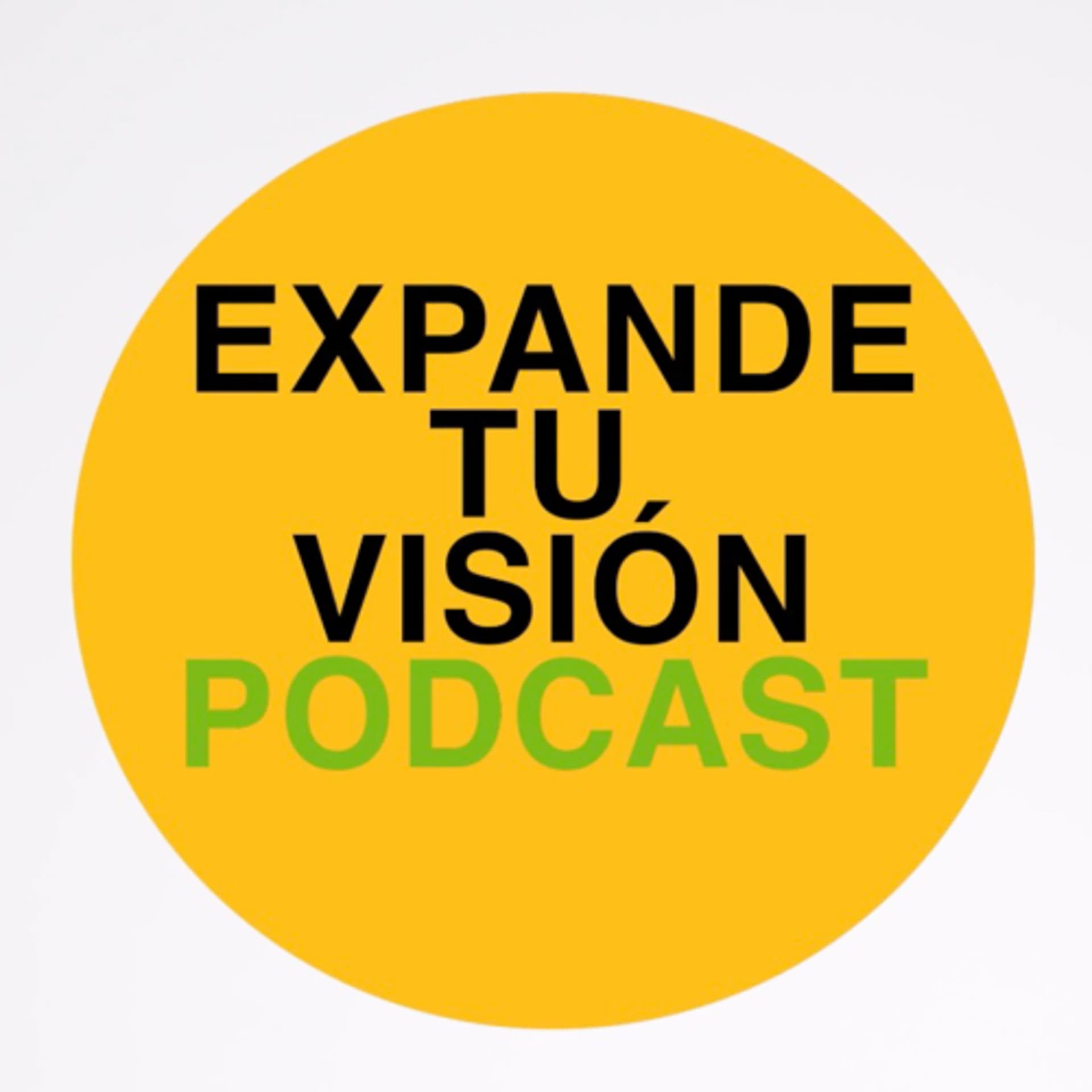 Arturo Maya - Expande tu visión - Podcasts
