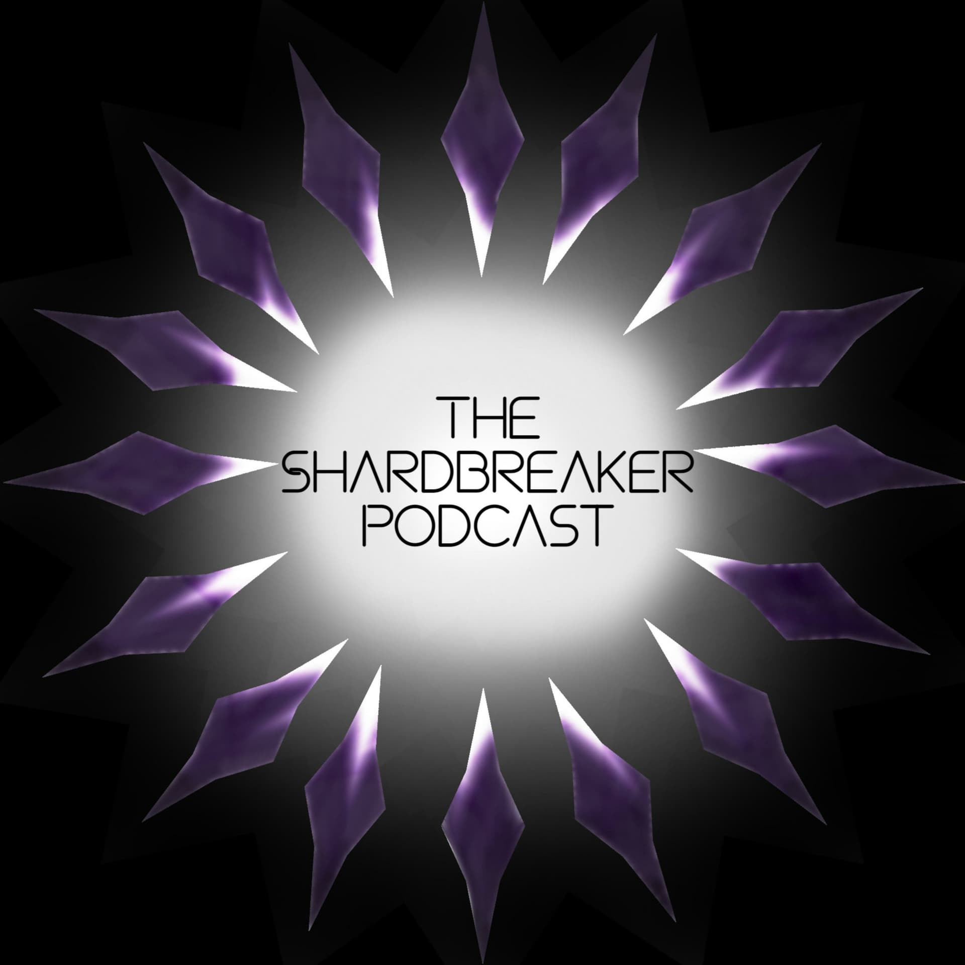 The Shardbreaker Podcast - Podcasts