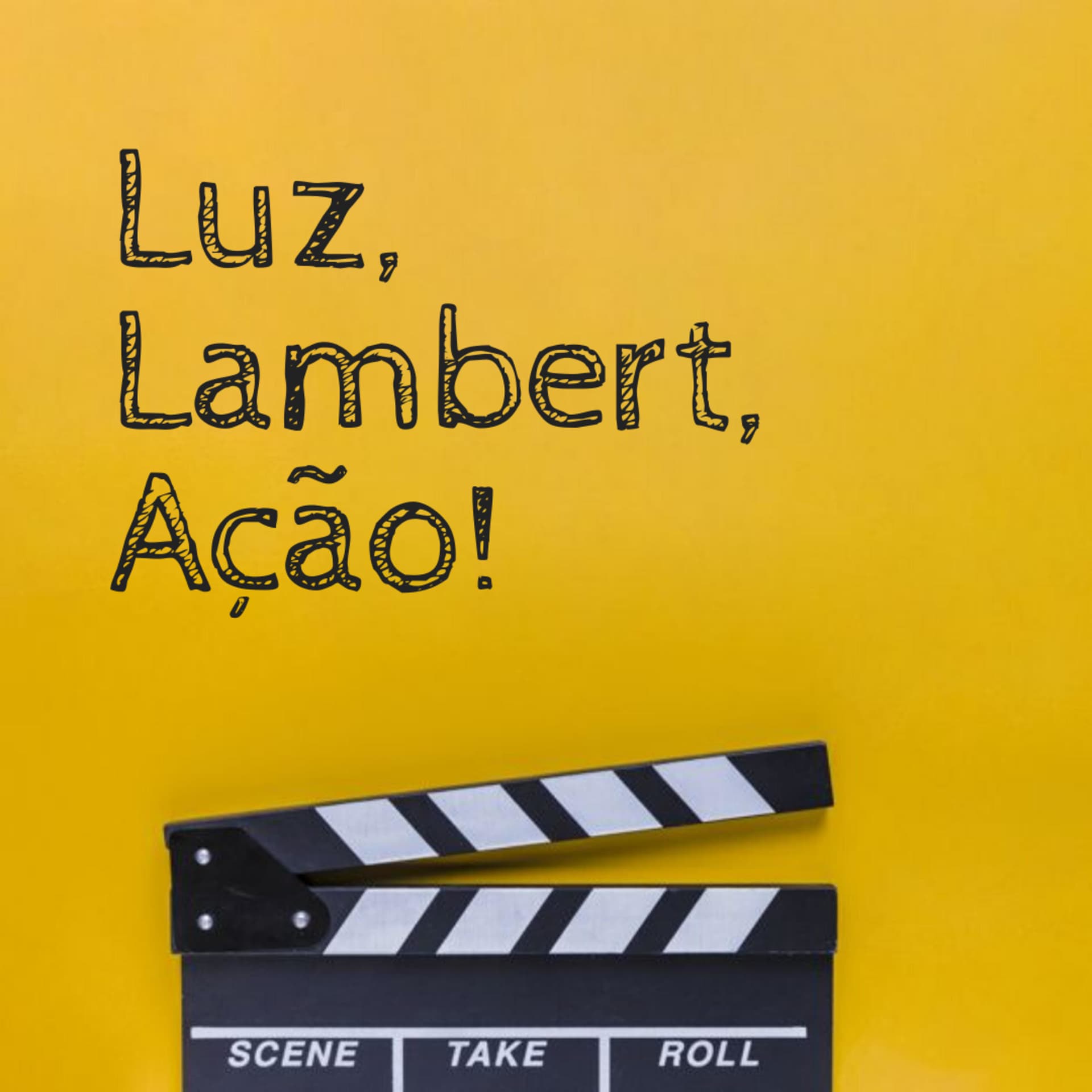 Luz, Lambert, Ação! - Podcasts