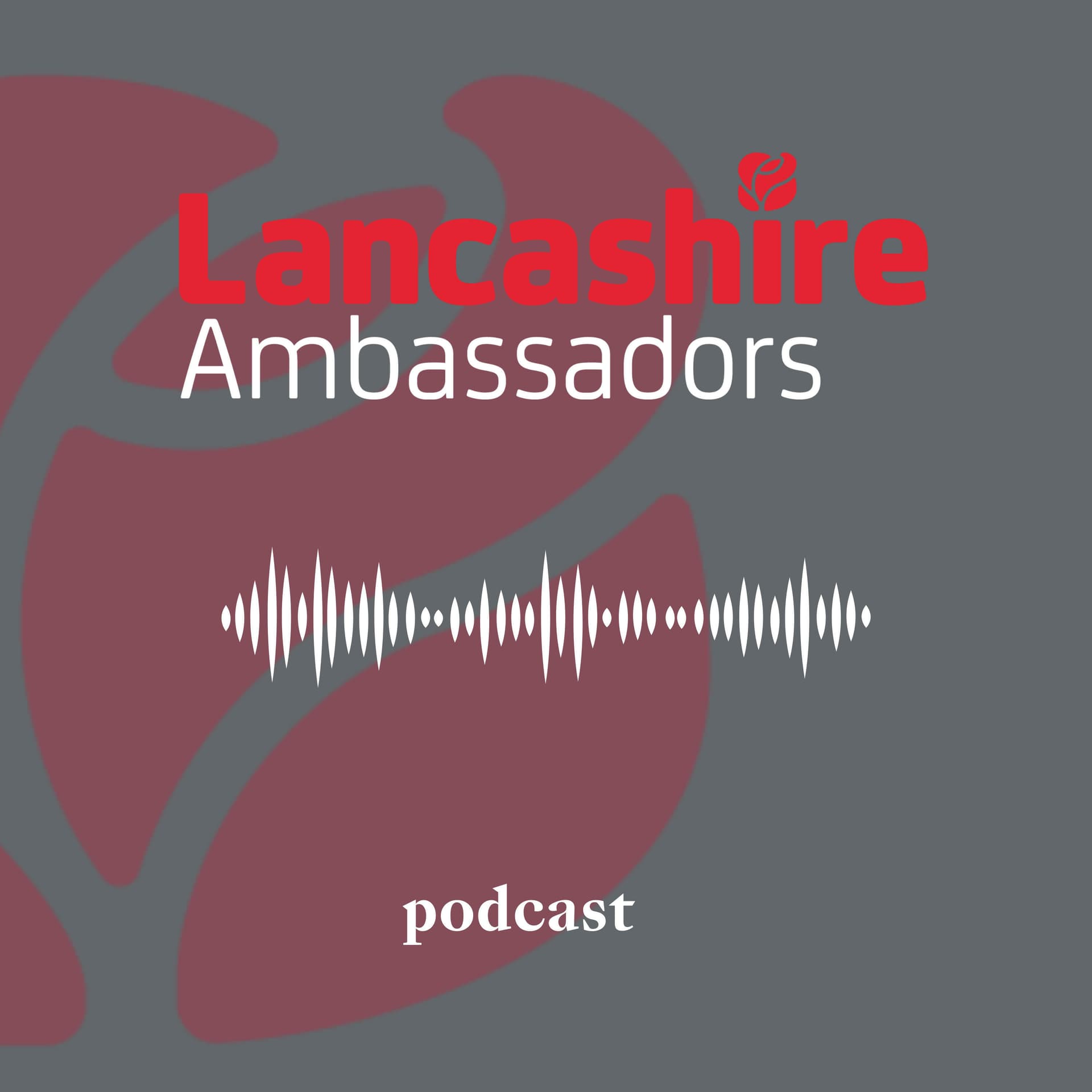 The Lancashire podcast - Make our Lancashire yours - Podcasts
