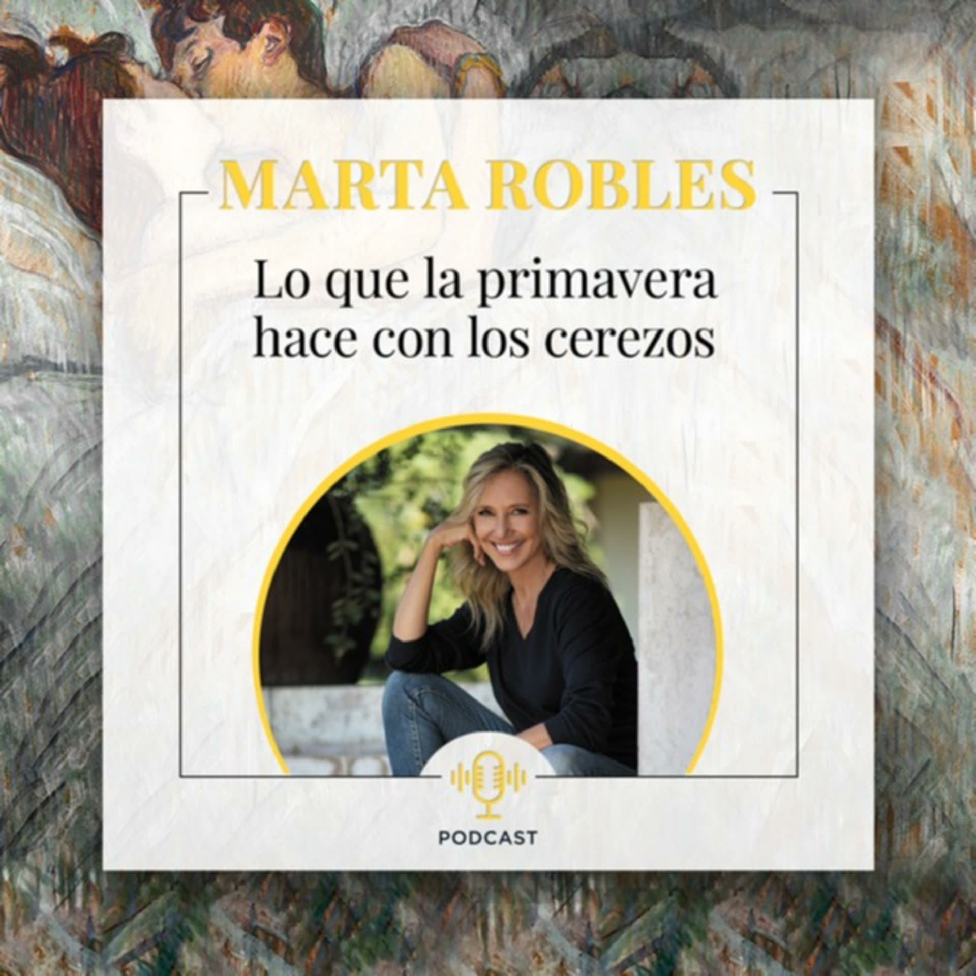 Lo que la primavera hace con los cerezos, un podcast de Marta Robles - Podcasts
