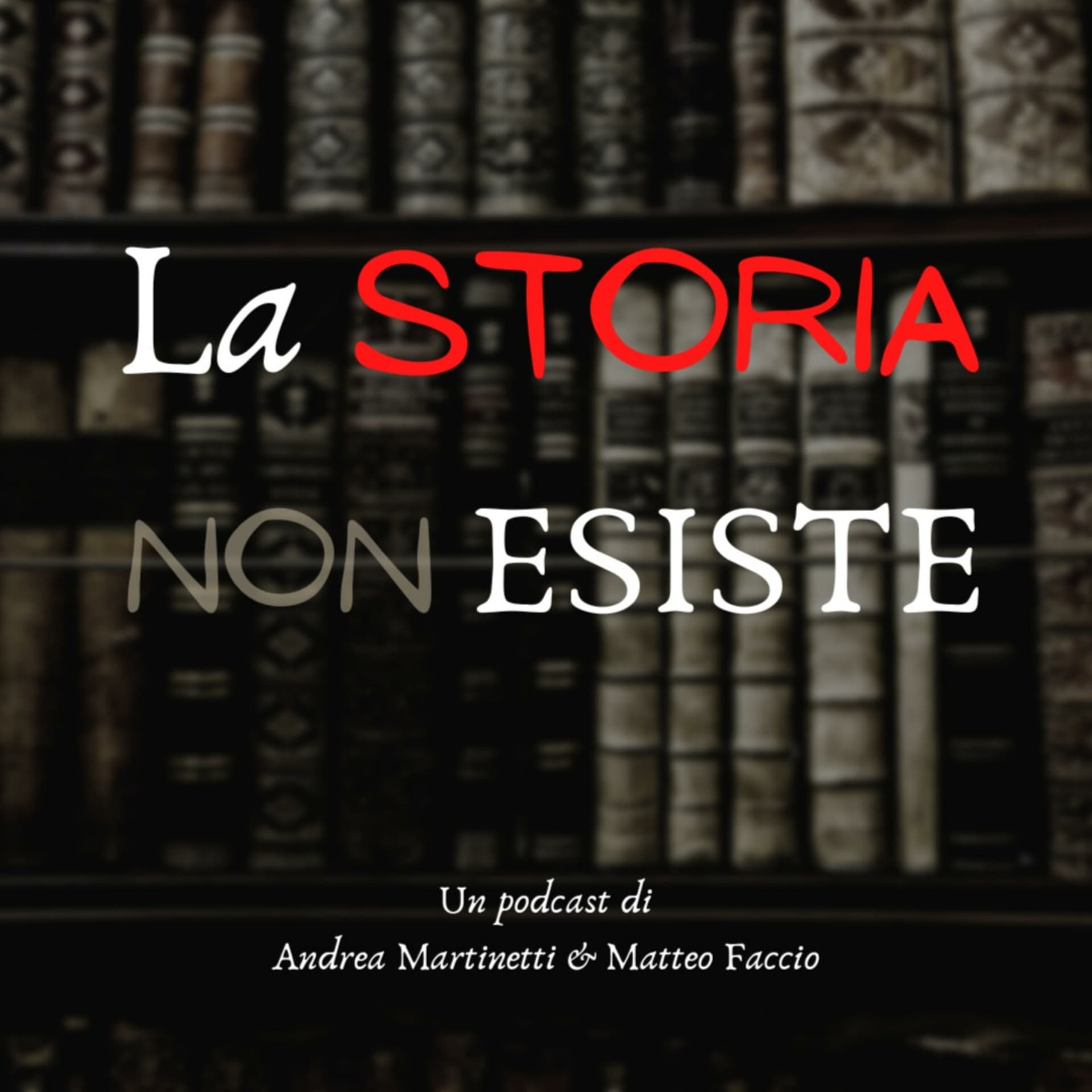 La Storia Non Esiste - Podcasts