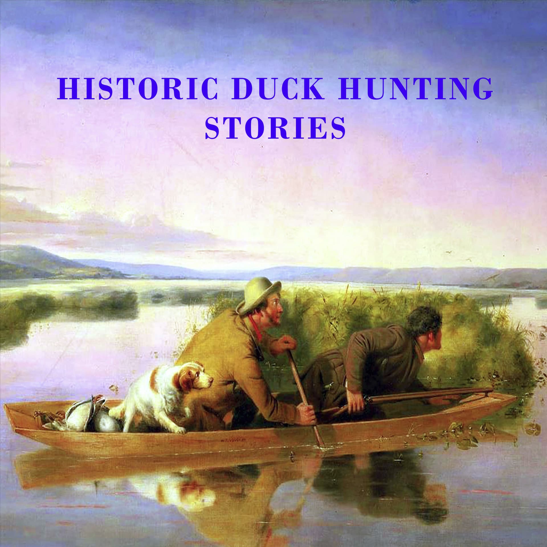 HISTORIC DUCK HUNTING STORIES THE GOLDEN AGE OF DUCK HUNTING - Podcasts