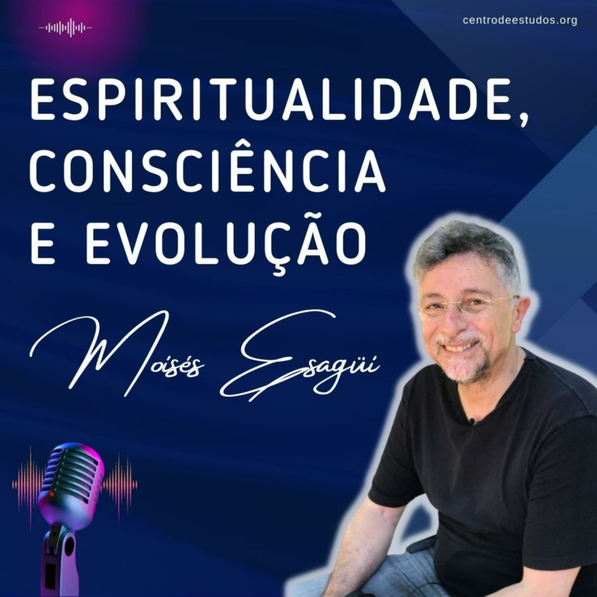 Espiritualidade, Consciência e Evolução - Podcasts