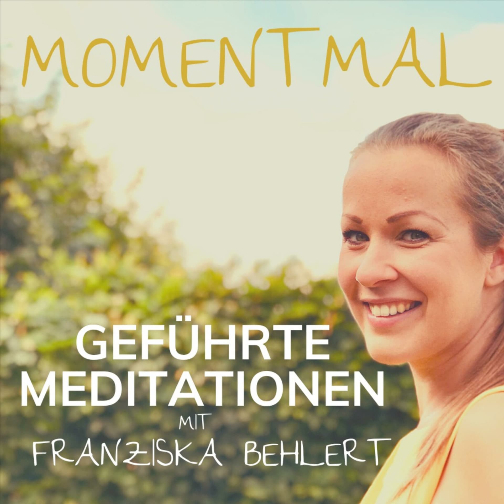 Moment mal - Geführte Meditationen mit Franziska Behlert - Podcasts