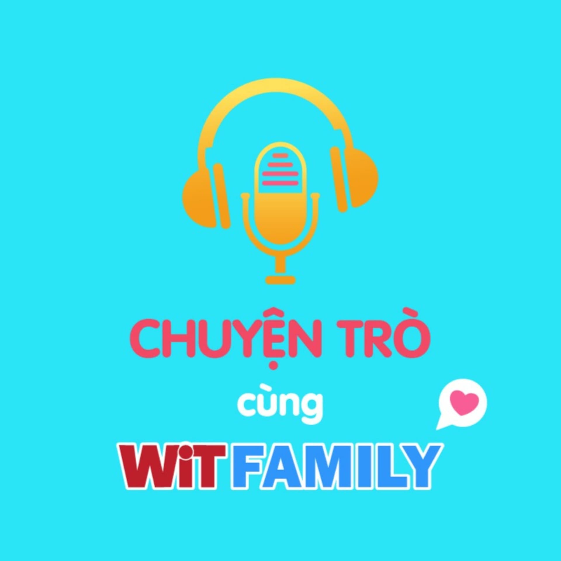 WiT Family - Hạnh phúc Gia Đình & Gắn kết Yêu Thương - Podcasts