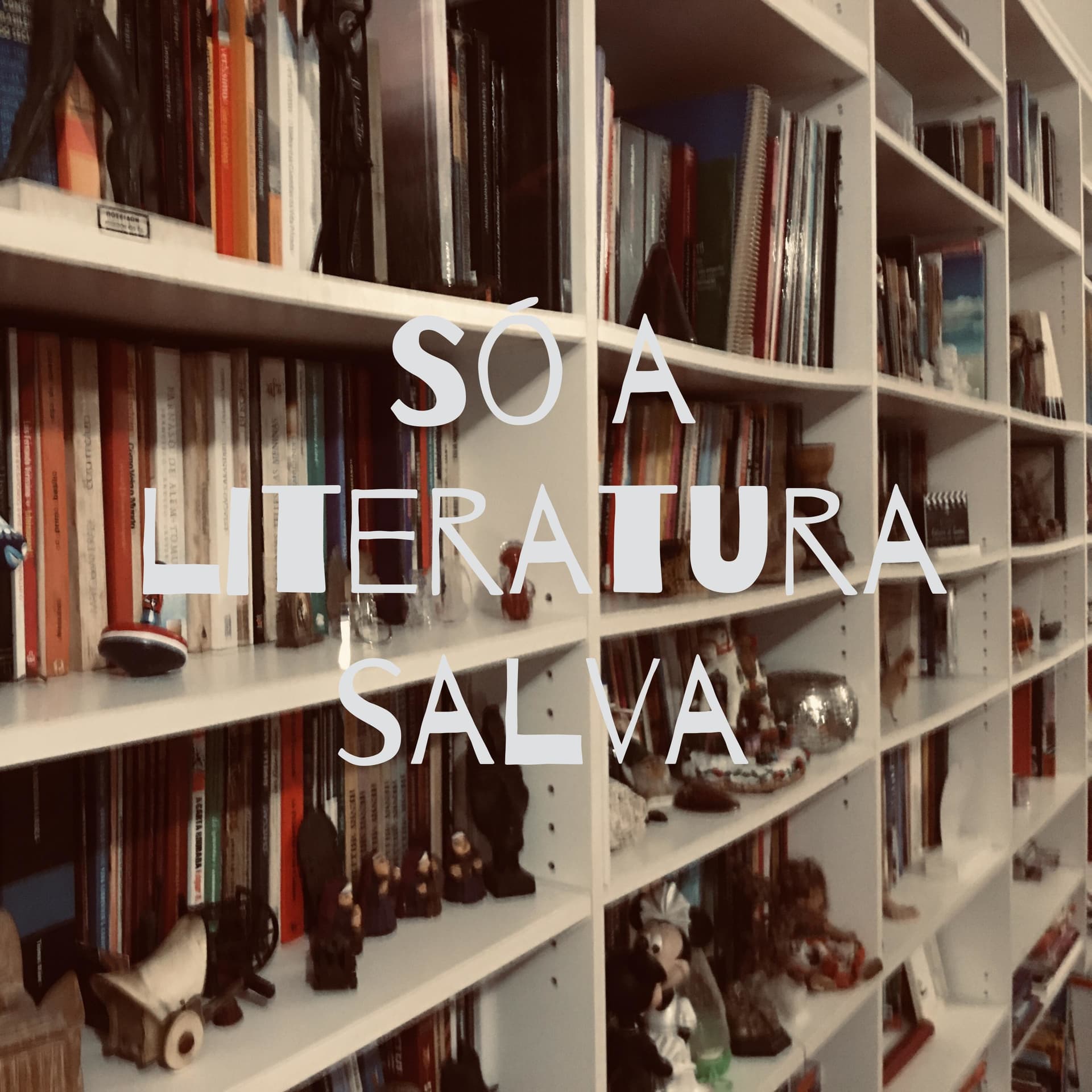 Só a literatura salva - Podcasts