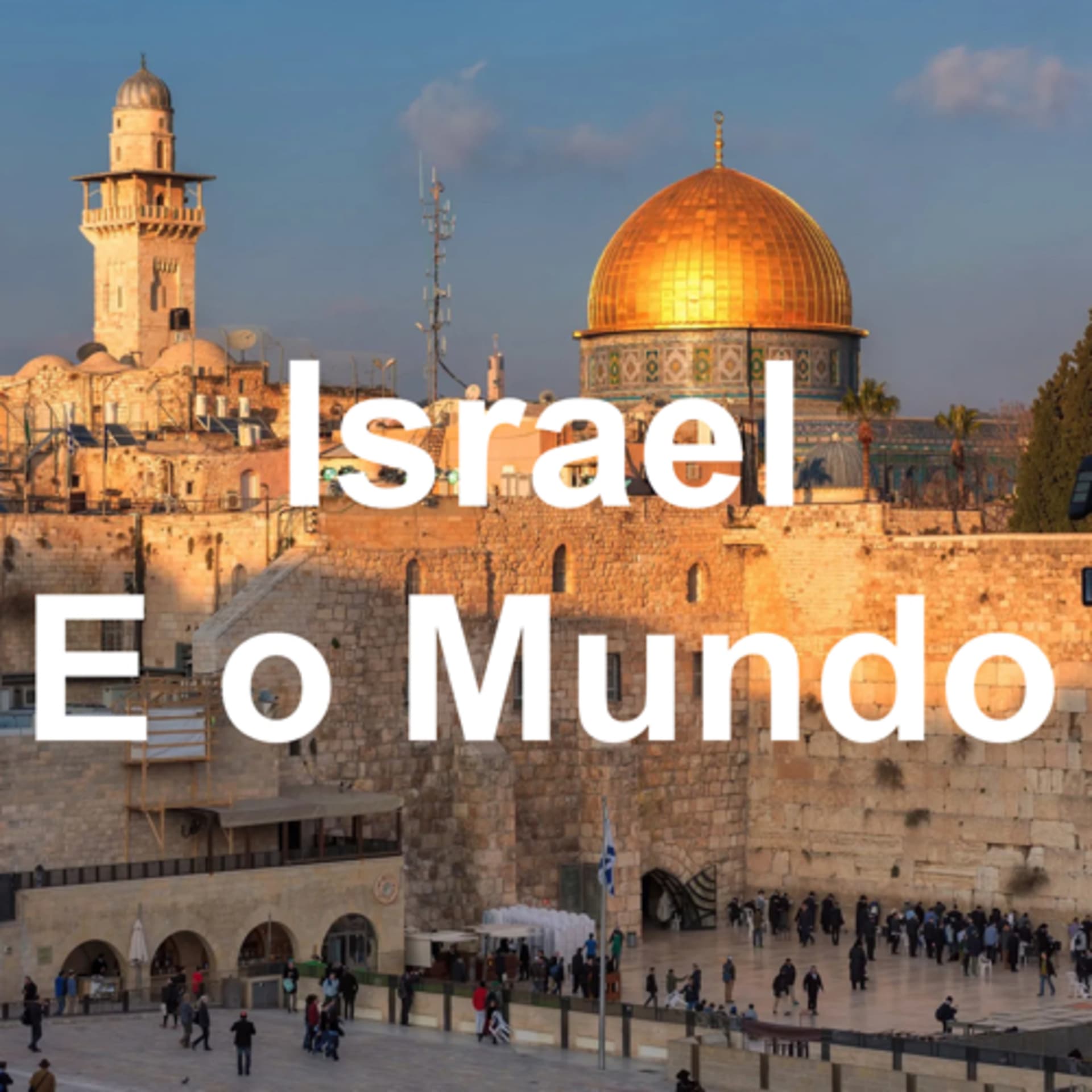 Israel E o Mundo - Podcasts