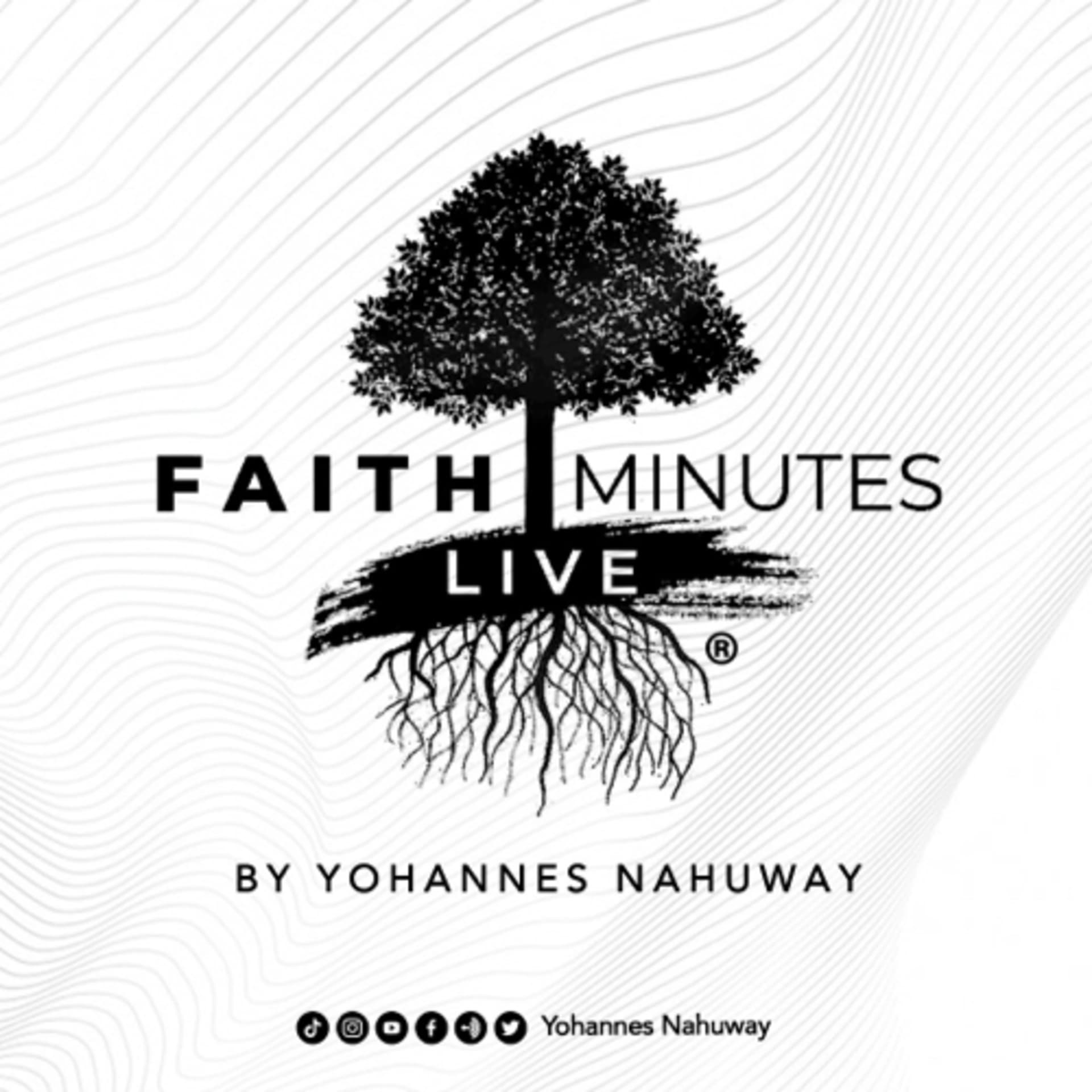 Faith Minutes Live® by Yohannes Nahuway - Podcasts