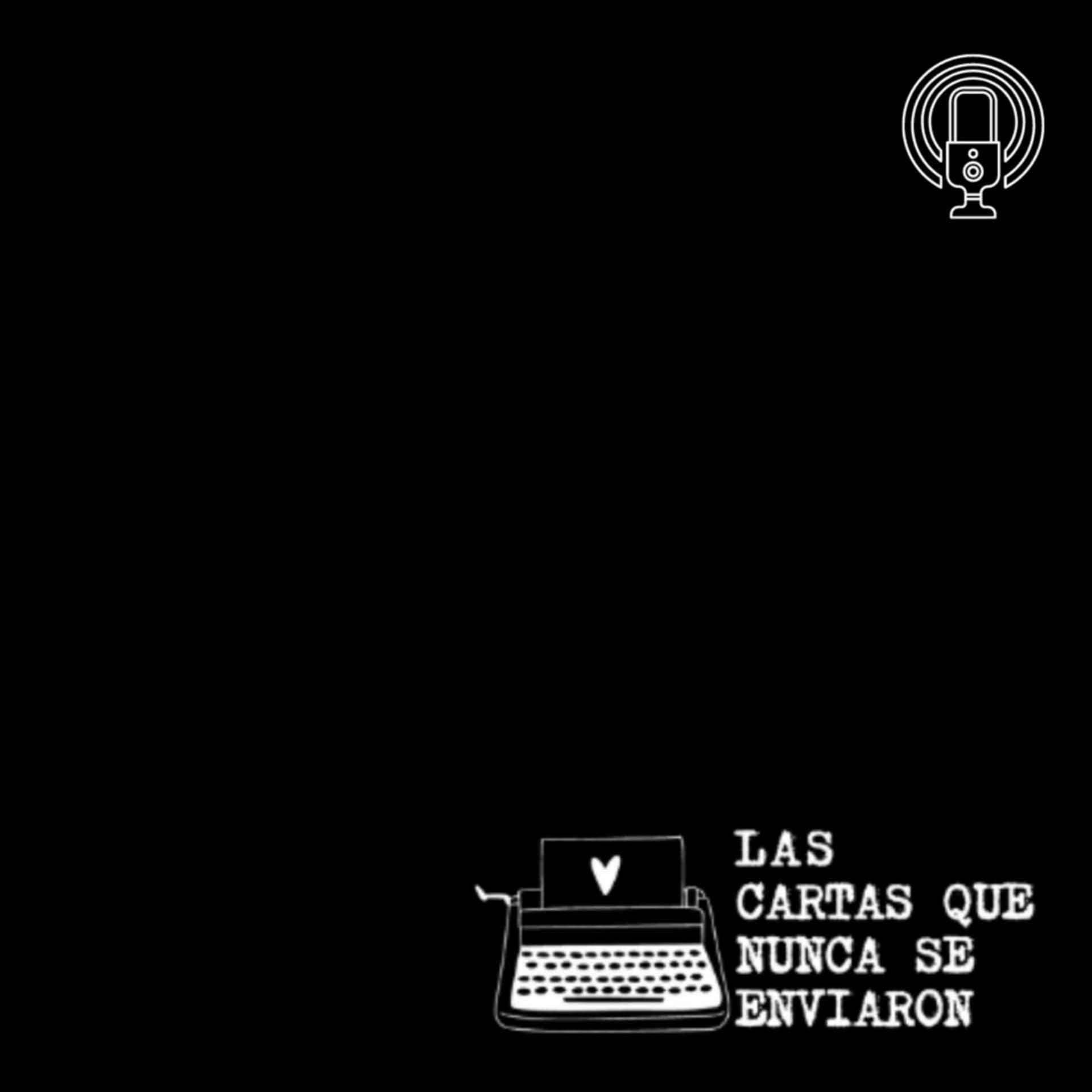 Las Cartas que Nunca se Enviaron - Podcasts
