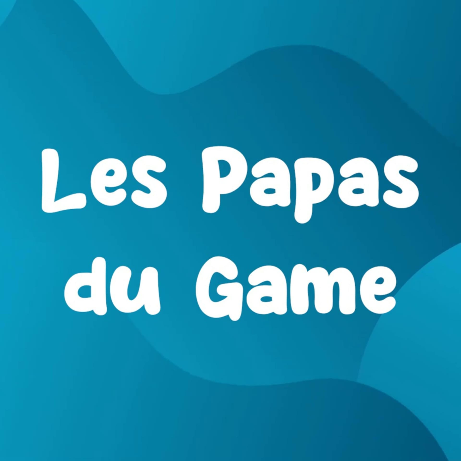 Les Papas du Game - Podcasts