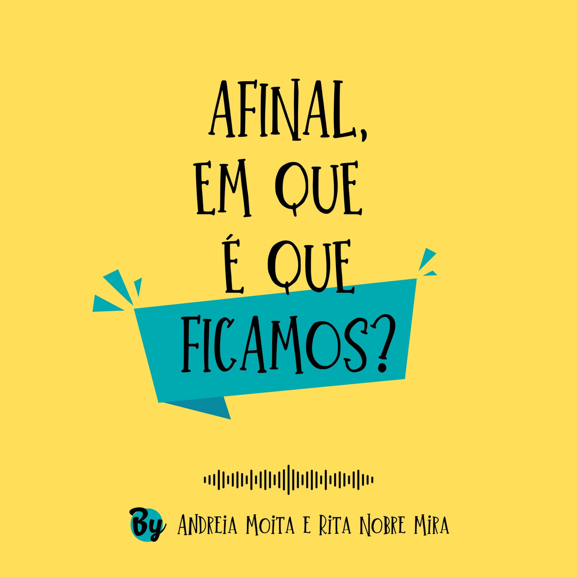 Afinal, em que é que ficamos? - Podcasts